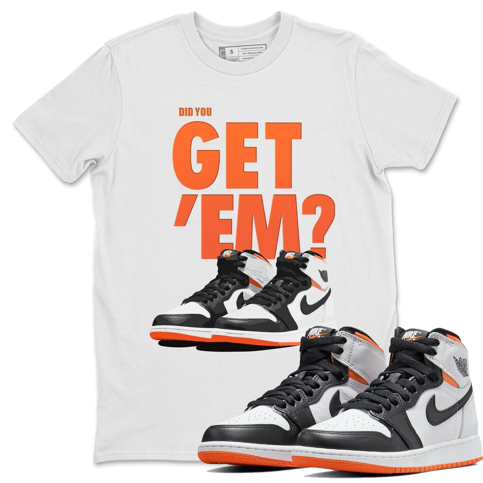 Jordan 1 Electro Orange Sneaker Matching T-Shirt Did You Get Em SNRT Sneaker Tees Jordan 1 Electro Orange Drip Gear Zone Crew Neck Tees