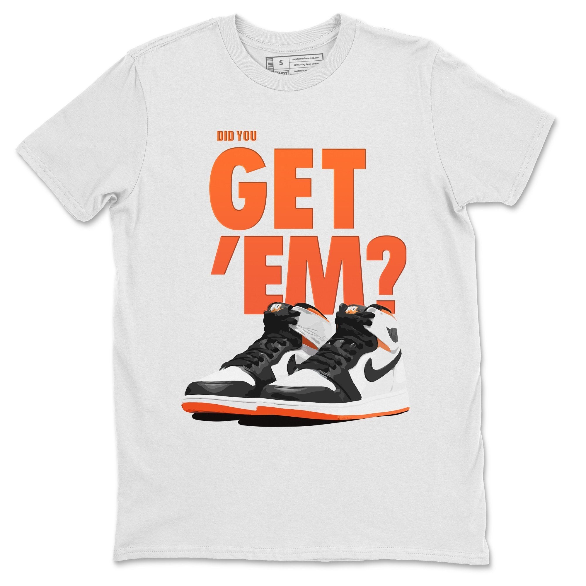 Jordan 1 Electro Orange Sneaker Matching T-Shirt Did You Get Em SNRT Sneaker Tees Jordan 1 Electro Orange Drip Gear Zone Crew Neck Tees