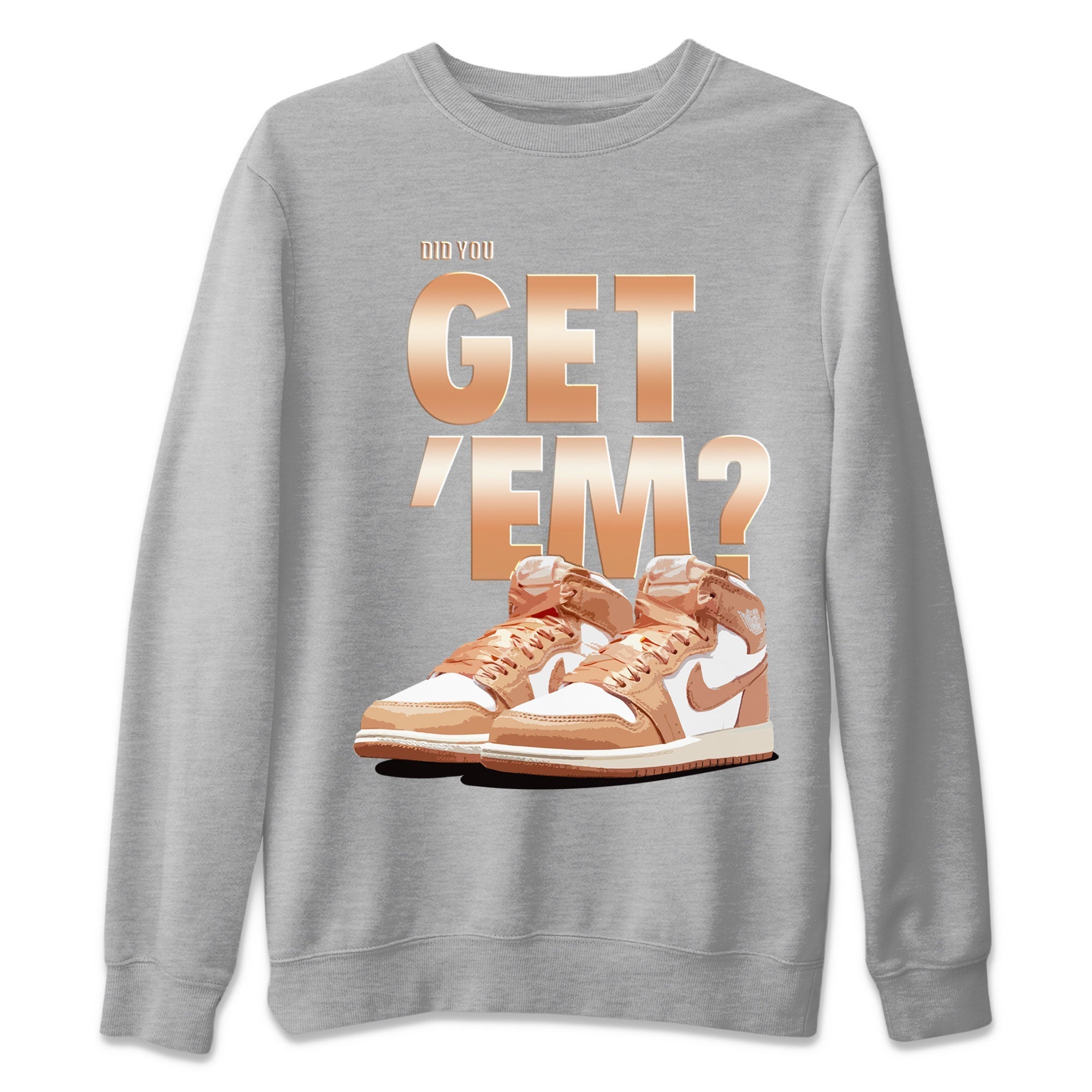 Air Jordan 1 Retro High OG WMNS Praline shirt to match jordans Did You Get 'Em SNRT Streetwear Sneaker Shirt Air Jordan 1 Retro Praline SNRT Drip Gear Zone Sneaker Matching Clothing Unisex Heather Grey 2 T-Shirt