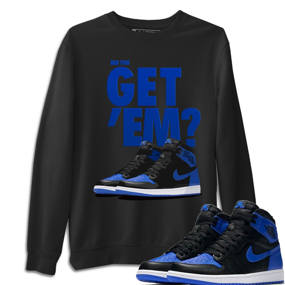 Jordan 1 Royal Black Shirt To Match Jordans Did You Get Em Drip Gear Zone Sneaker Tees Jordan 1 Royal Black Drip Gear Zone Drip Gear Zone Sneaker Matching Clothing Unisex Shirts