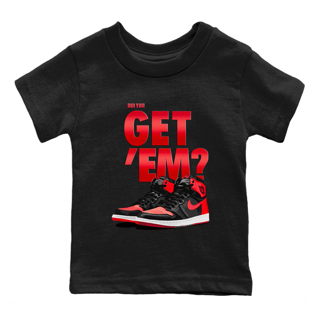 Air Jordan 1 Retro High OG Satin Bred shirt to match jordans Did You Get 'Em Streetwear Sneaker Shirt Air Jordan 1 Satin Bred Drip Gear Zone Sneaker Matching Clothing Baby Toddler Black 2 T-Shirt