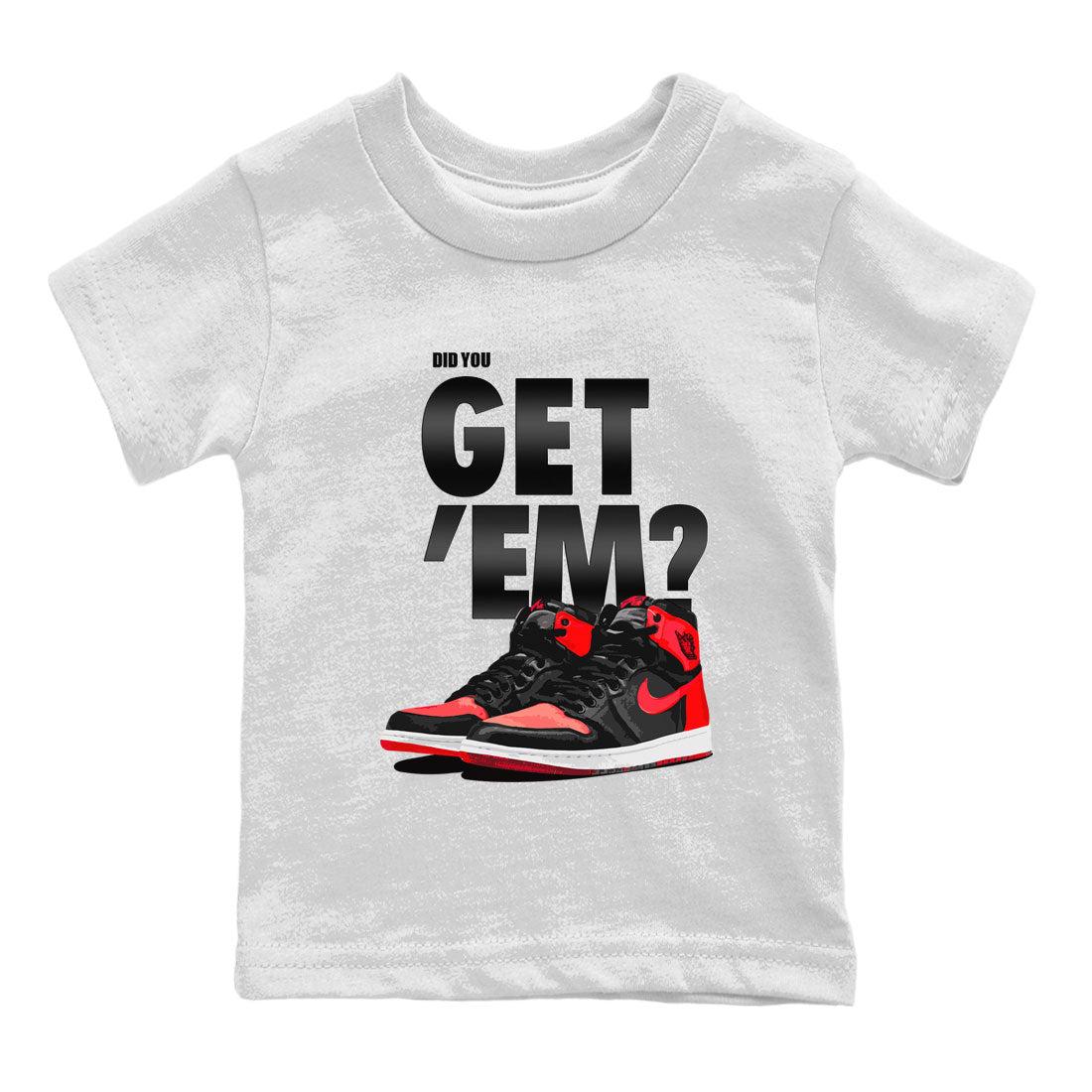 Air Jordan 1 Retro High OG Satin Bred shirt to match jordans Did You Get 'Em Streetwear Sneaker Shirt Air Jordan 1 Satin Bred Drip Gear Zone Sneaker Matching Clothing Baby Toddler White 2 T-Shirt