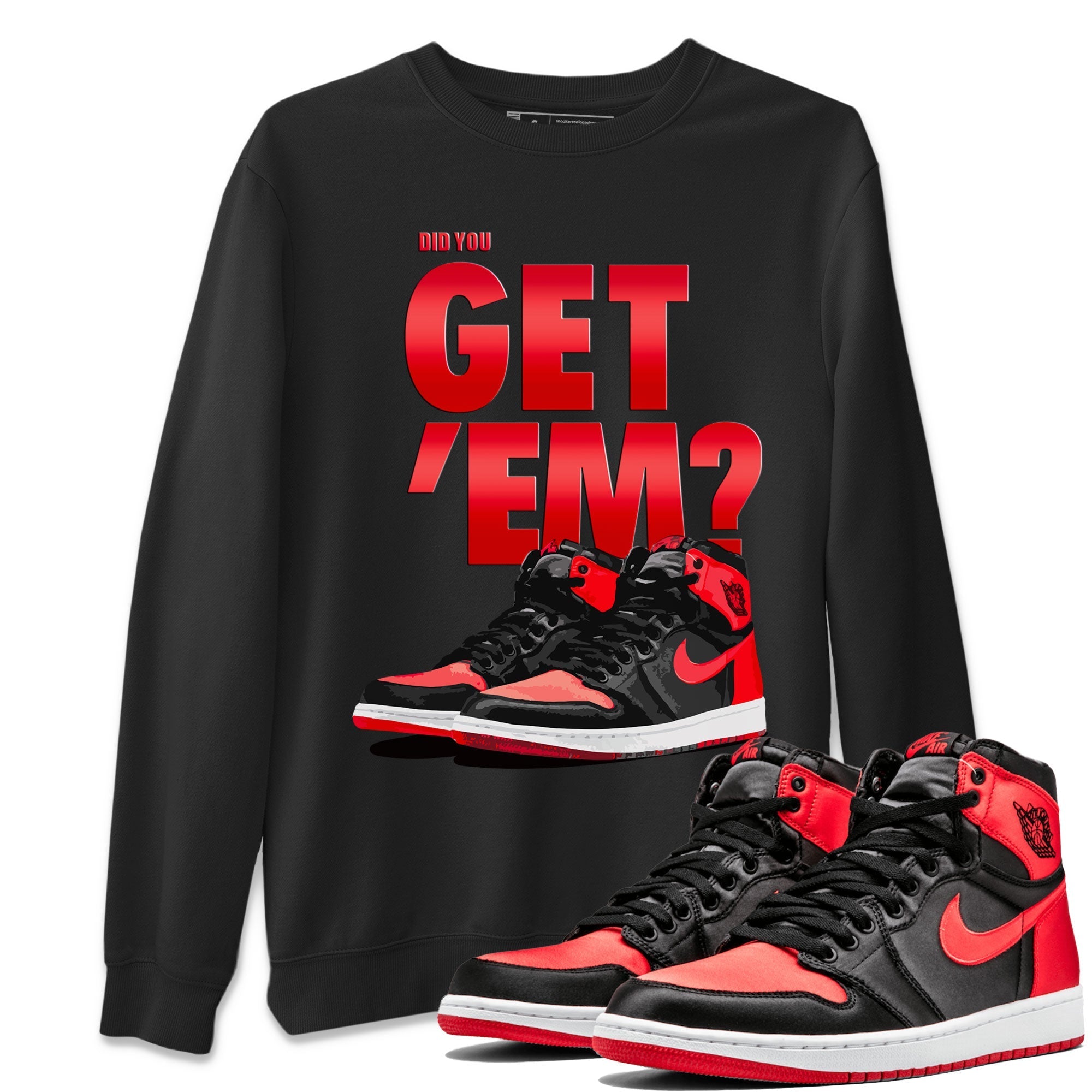 Air Jordan 1 Retro High OG Satin Bred shirt to match jordans Did You Get 'Em Streetwear Sneaker Shirt Air Jordan 1 Satin Bred Drip Gear Zone Sneaker Matching Clothing Unisex Black 1 T-Shirt