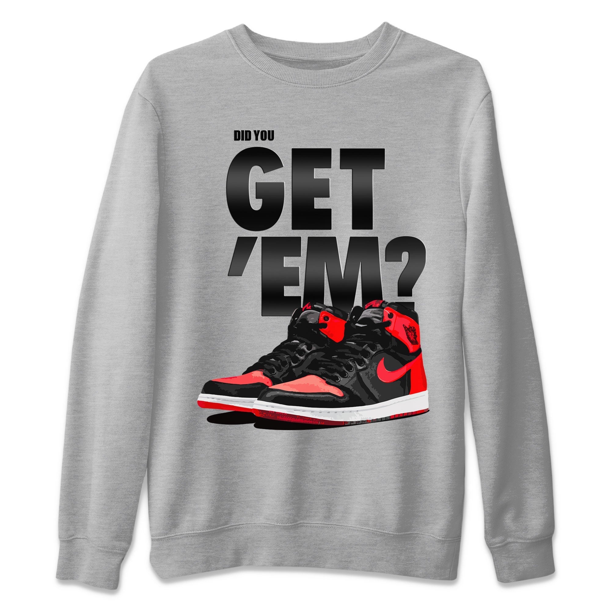 Air Jordan 1 Retro High OG Satin Bred shirt to match jordans Did You Get 'Em Streetwear Sneaker Shirt Air Jordan 1 Satin Bred Drip Gear Zone Sneaker Matching Clothing Unisex Heather Grey 2 T-Shirt