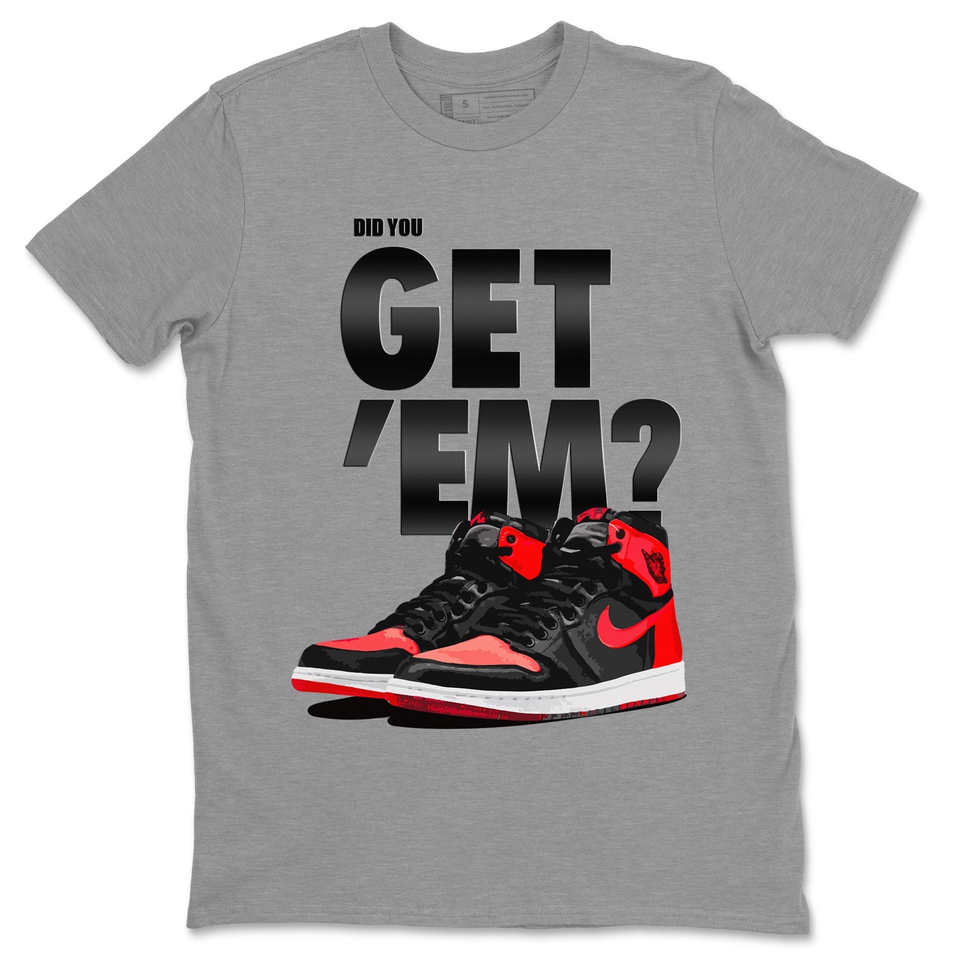 Air Jordan 1 Retro High OG Satin Bred shirt to match jordans Did You Get 'Em Streetwear Sneaker Shirt Air Jordan 1 Satin Bred Drip Gear Zone Sneaker Matching Clothing Unisex Heather Grey 2 T-Shirt