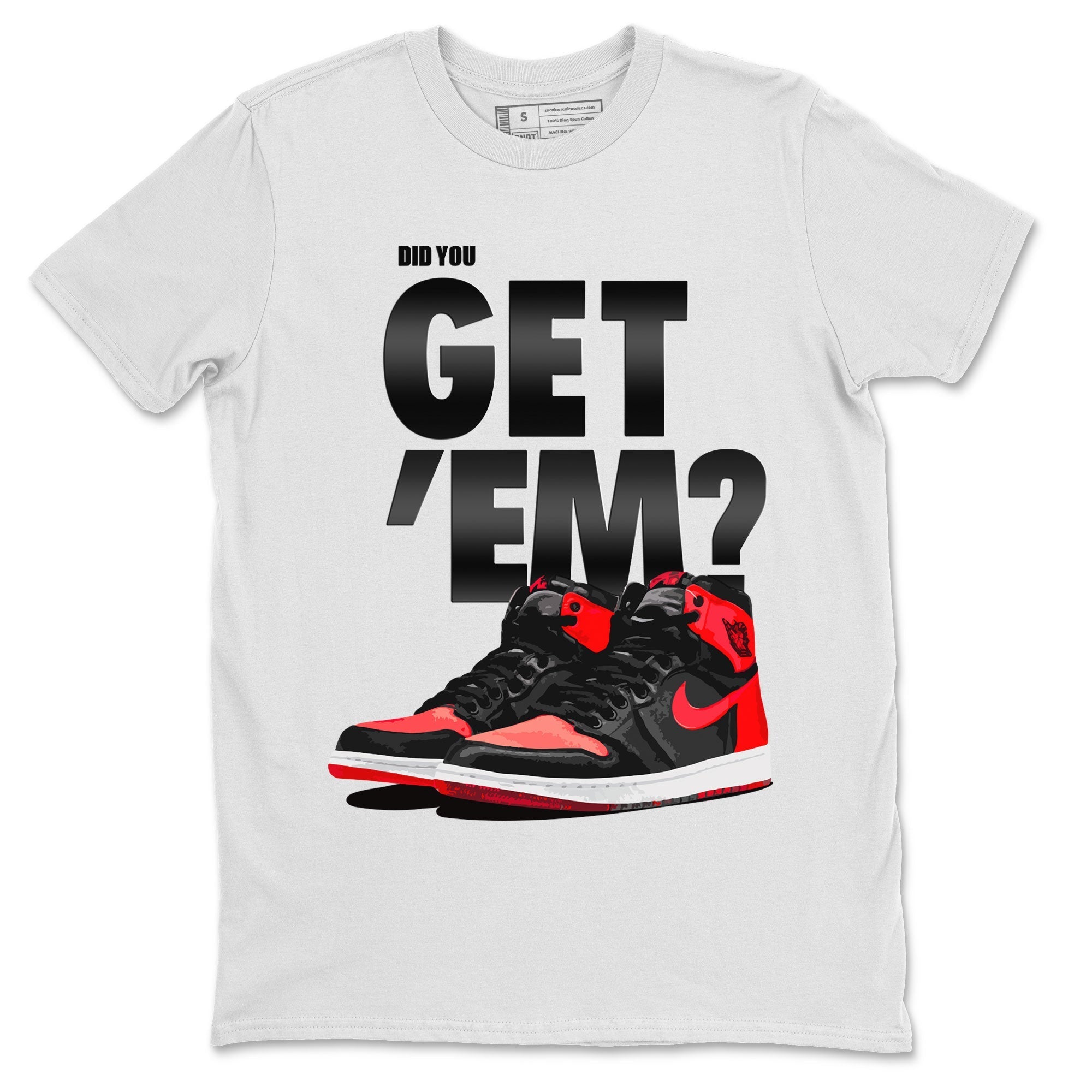 Air Jordan 1 Retro High OG Satin Bred shirt to match jordans Did You Get 'Em Streetwear Sneaker Shirt Air Jordan 1 Satin Bred Drip Gear Zone Sneaker Matching Clothing Unisex White 2 T-Shirt