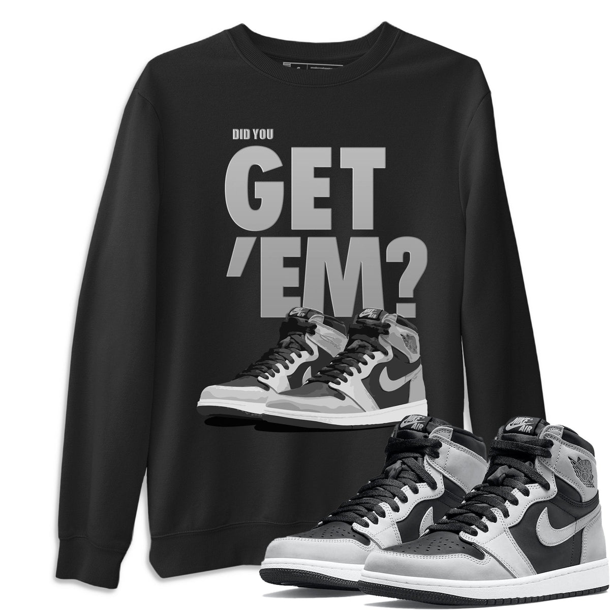 Jordan 1 Shadow 2.0 Shirt To Match Jordans Did You Get Em Drip Gear Zone Sneaker Tees Jordan 1 Shadow 2.0 Drip Gear Zone Drip Gear Zone Sneaker Matching Clothing Unisex Shirts