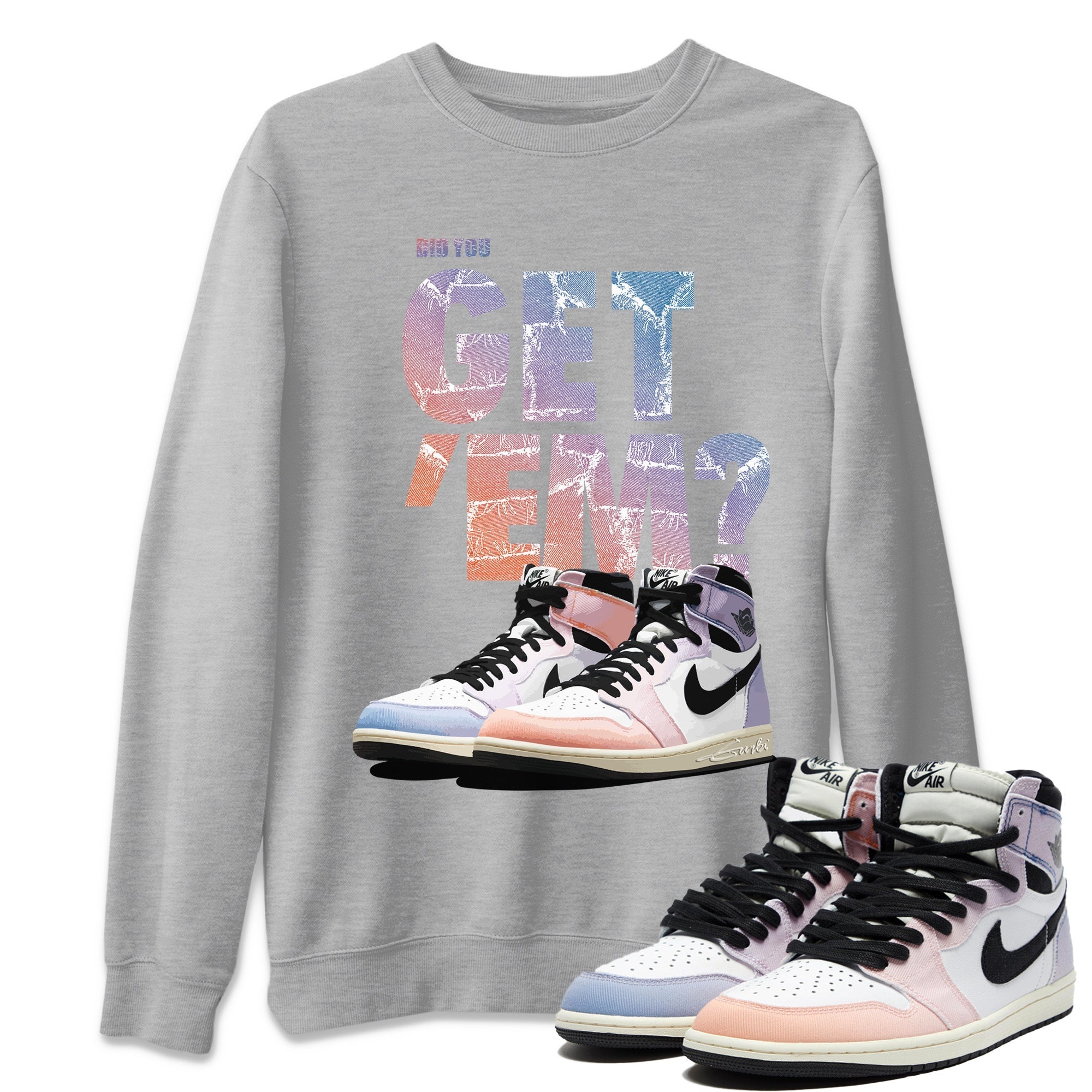 Air Jordan 1 Retro Skyline Did You Get 'Em Crew Neck Drip Gear Zone Sneaker Tees Air Jordan 1 Retro High OG Skyline Sneaker T-Shirts To Match Jordan Washing and Care Tip