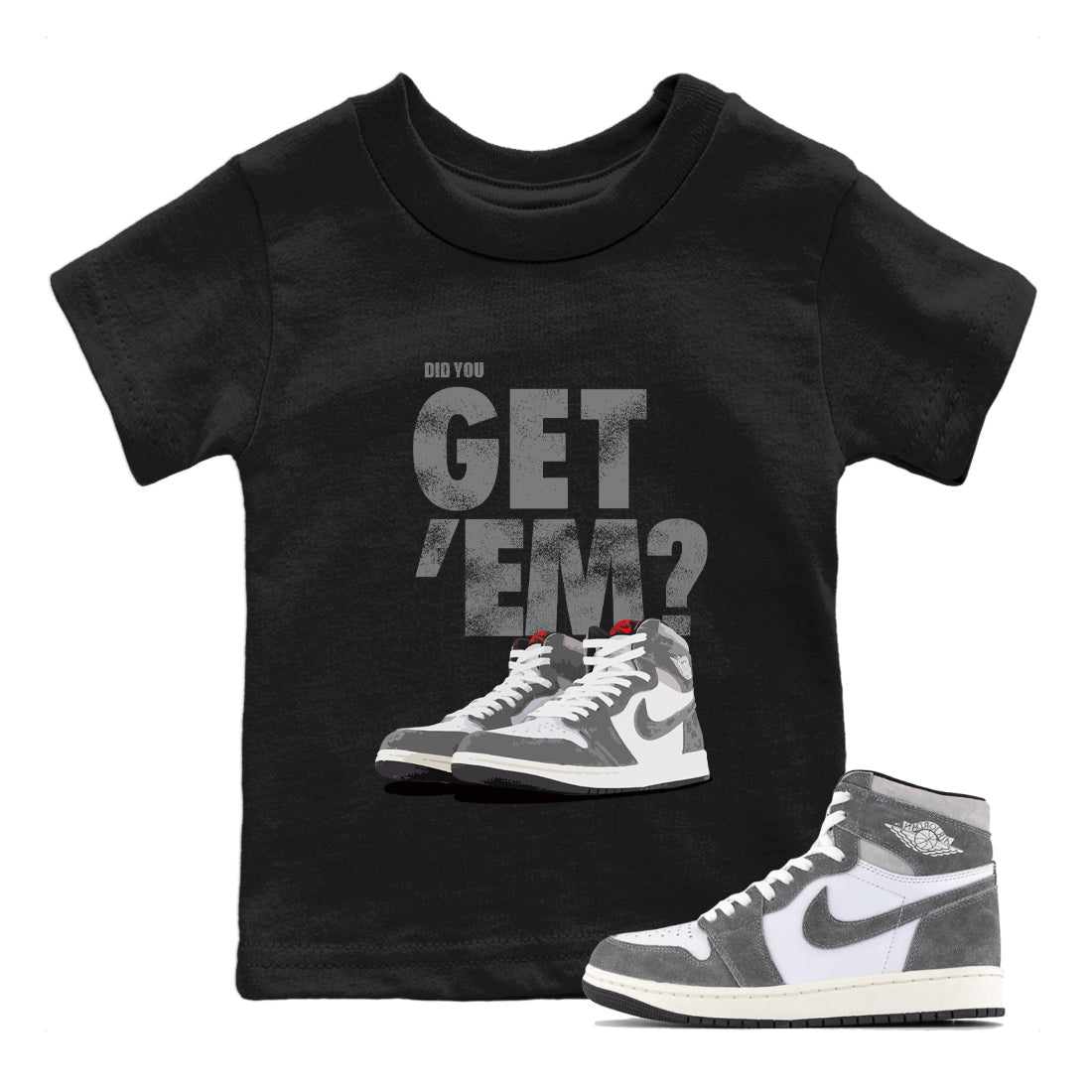 Air Jordan 1 Retro Washed Heritage Sneaker Match Tees Did You Get 'Em SNRT Streetwear Sneaker Shirt Air Jordan 1 Retro Washed Heritage Shirts To Match Jordan Kids Shirts To Match Jordan Black 1
