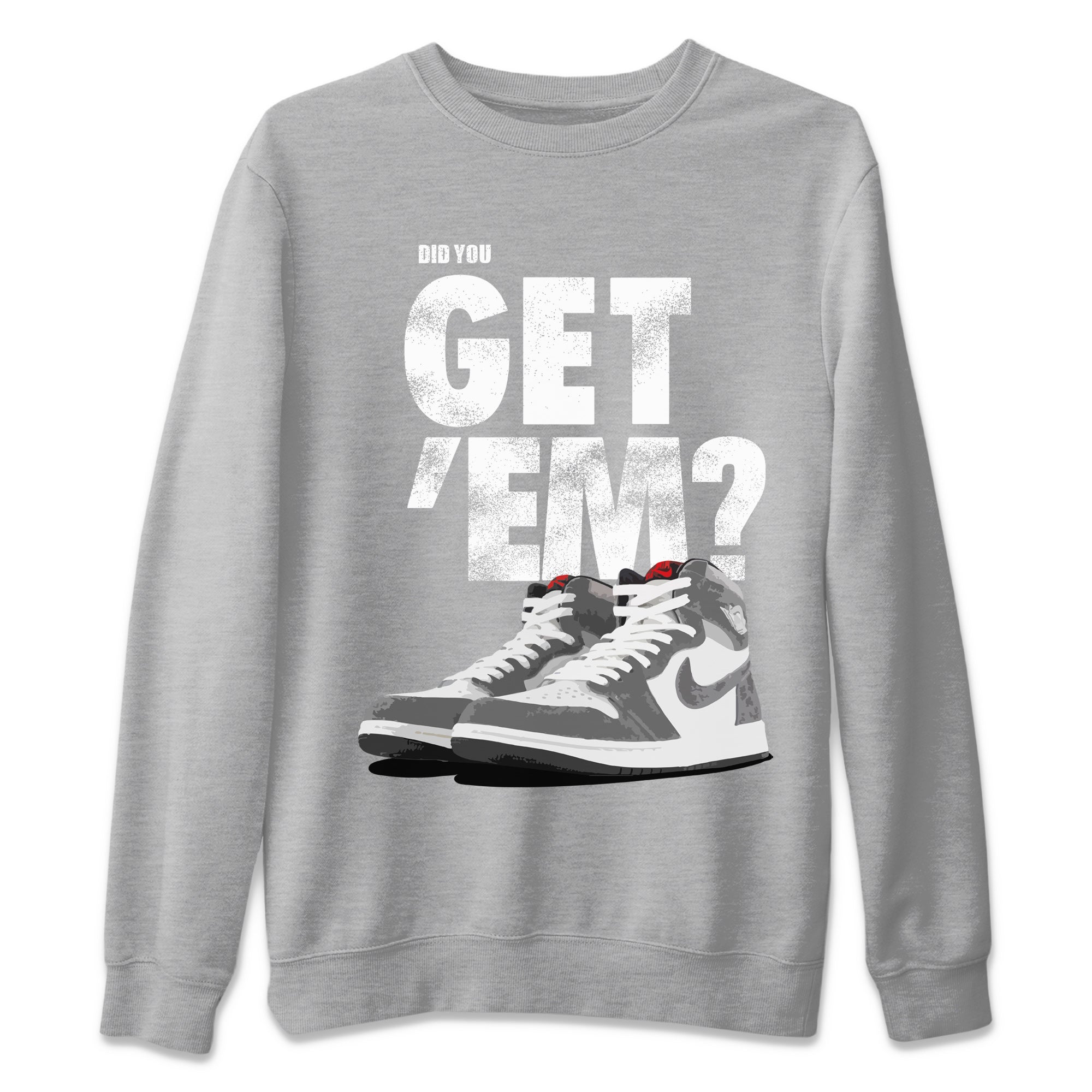 Air Jordan 1 Retro Washed Heritage Sneaker Match Tees Did You Get 'Em SNRT Streetwear Sneaker Shirt Air Jordan 1 Retro Washed Heritage Shirts To Match Jordan Unisex Shirts To Match Jordan Heather Grey 2