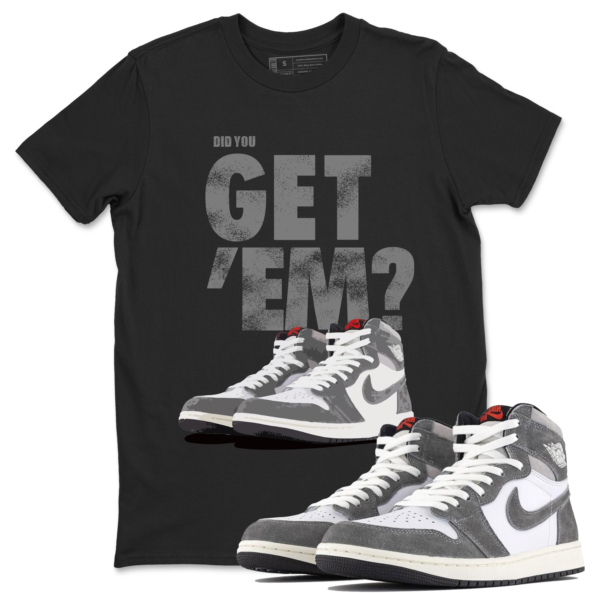 Air Jordan 1 Retro Washed Heritage Sneaker Match Tees Did You Get 'Em SNRT Streetwear Sneaker Shirt Air Jordan 1 Retro Washed Heritage Shirts To Match Jordan Unisex Shirts To Match Jordan Black 1