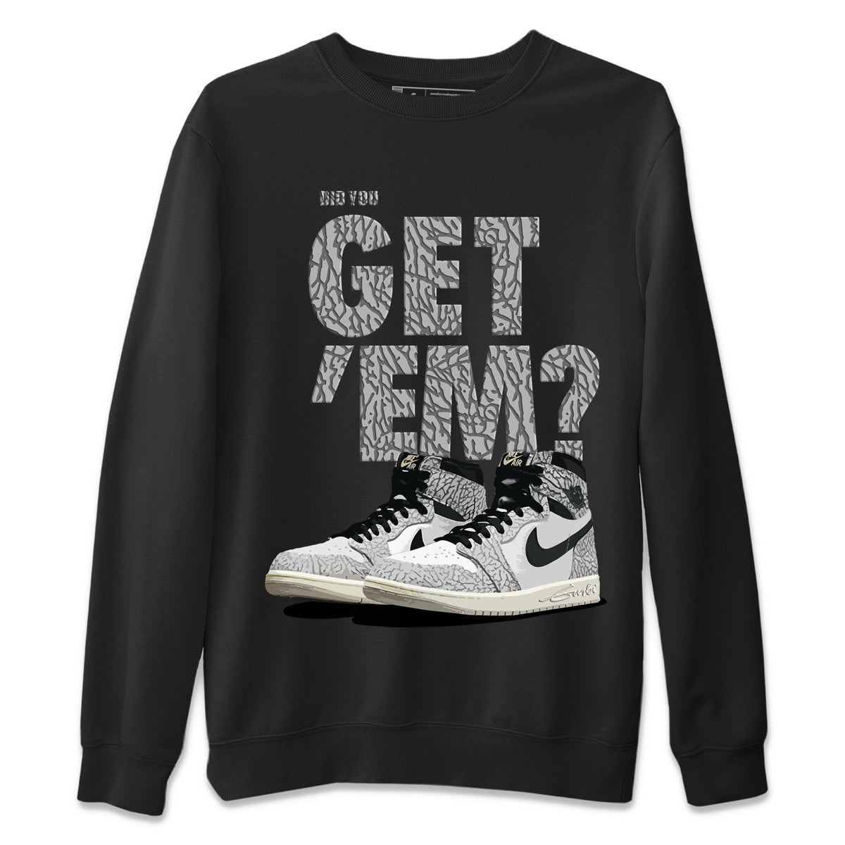 Jordan 1 White Cement Sneaker Matching T-Shirt Did You Get 'Em SNRT Sneaker Tees Jordan 1 White Cement Drip Gear Zone Crew Neck Tees