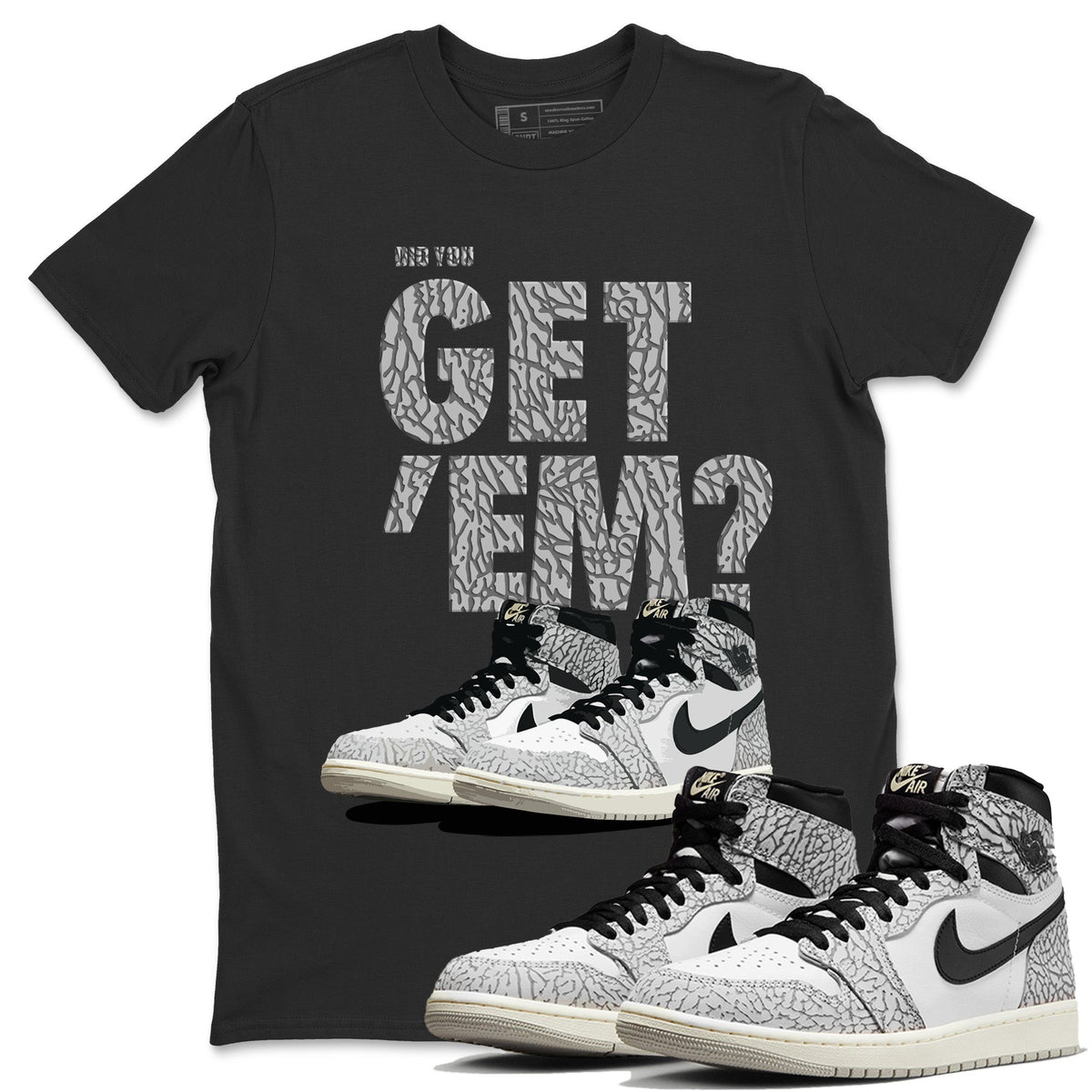 Jordan 1 White Cement Sneaker Matching T-Shirt Did You Get 'Em SNRT Sneaker Tees Jordan 1 White Cement Drip Gear Zone Crew Neck Tees