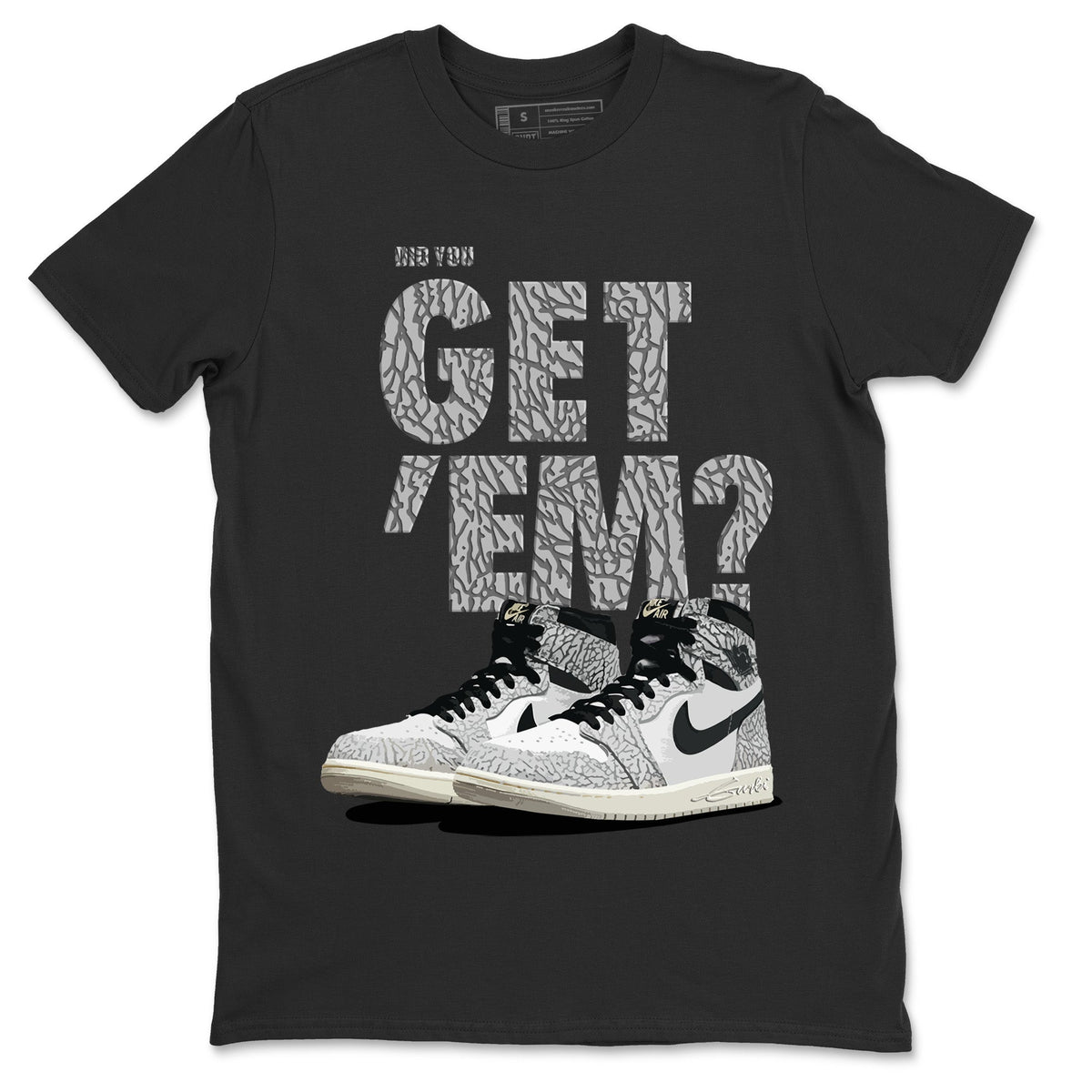 Jordan 1 White Cement Sneaker Matching T-Shirt Did You Get 'Em SNRT Sneaker Tees Jordan 1 White Cement Drip Gear Zone Crew Neck Tees