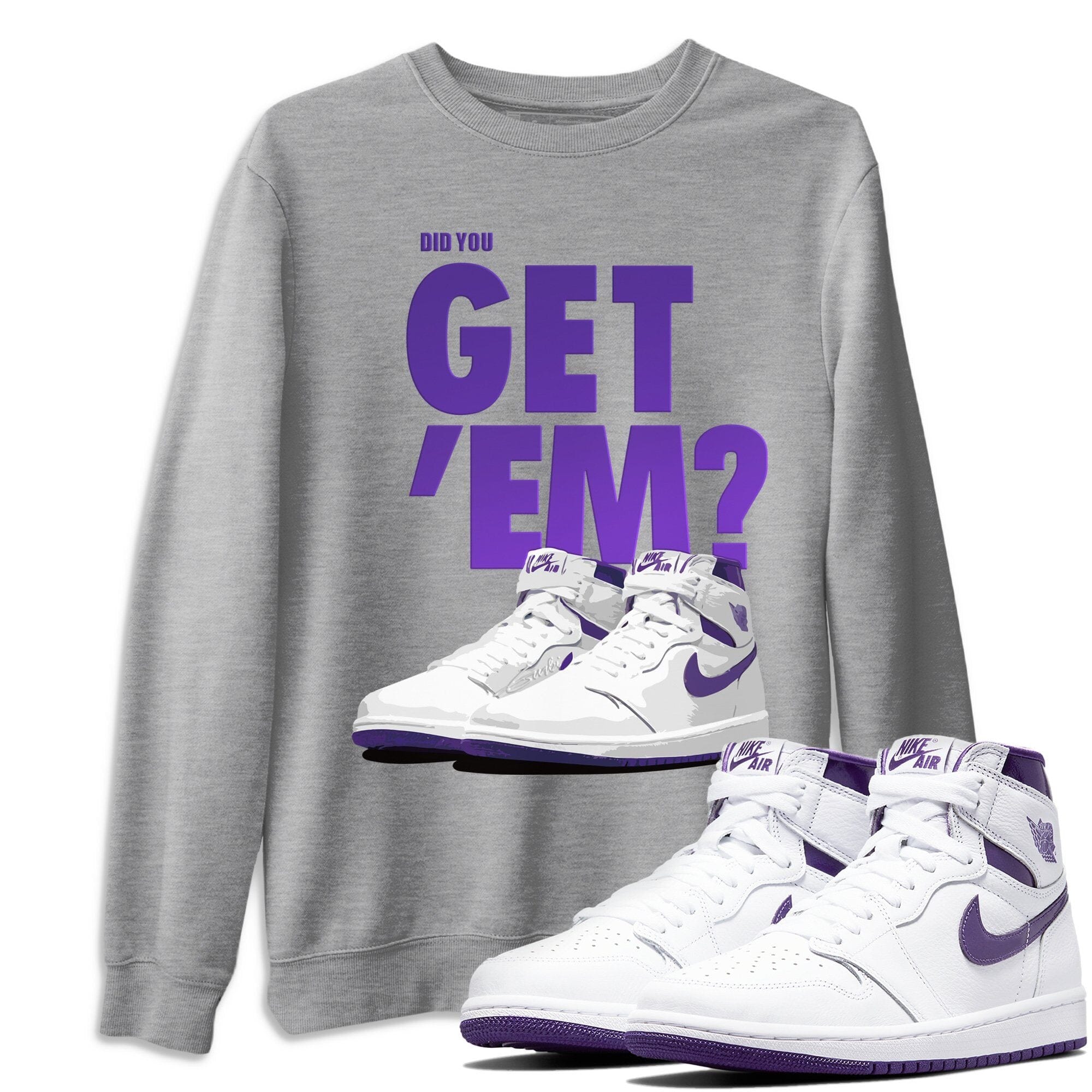 Jordan 1 WMNS Court Purple Shirt To Match Jordans Did You Get Em Drip Gear Zone Sneaker Tees Jordan 1 WMNS Court Purple Drip Gear Zone Drip Gear Zone Sneaker Matching Clothing Unisex Shirts