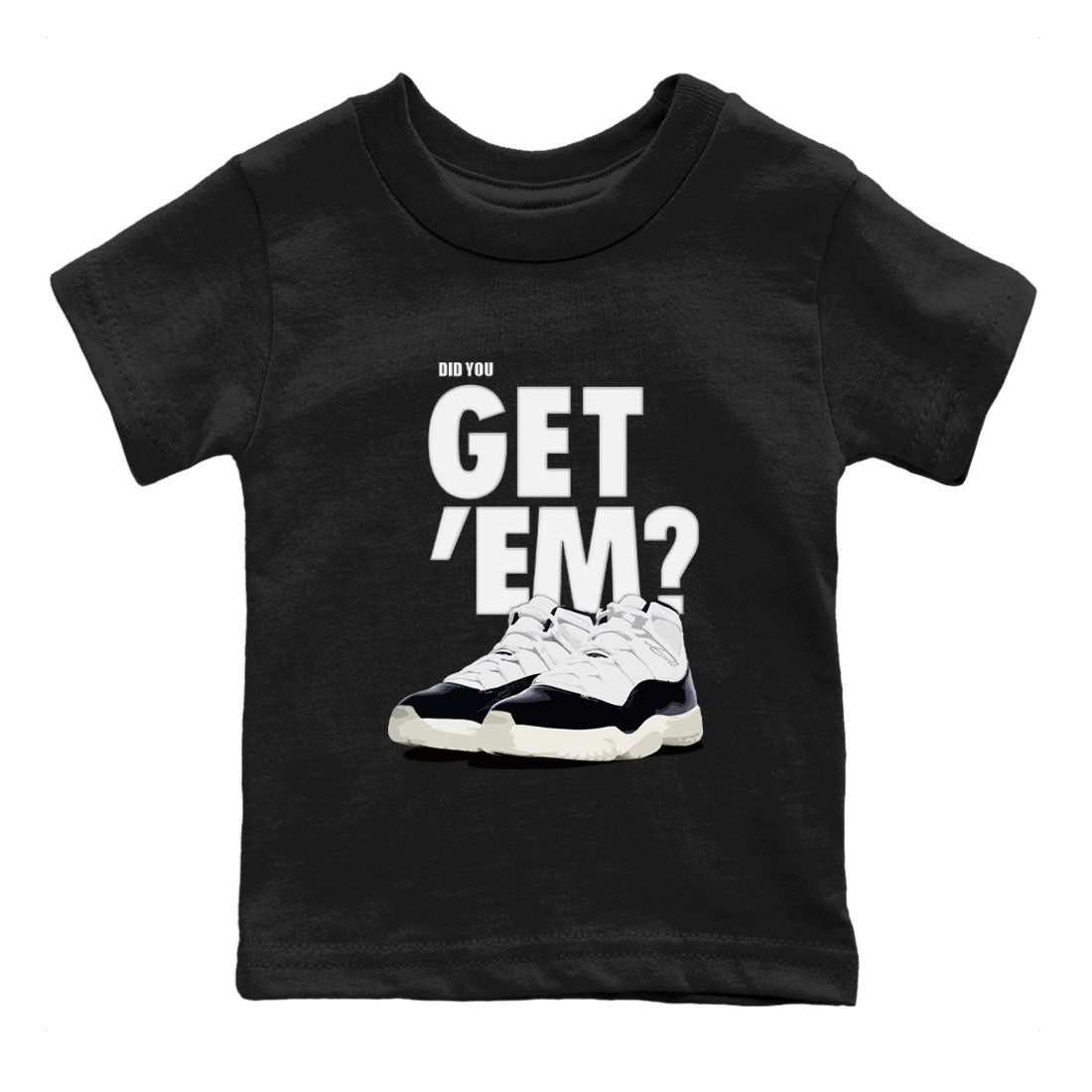 Jordan 11 Retro Gratitude shirt to match jordans Did You Get 'Em sneaker tees AJ11 Gratitude Drip Gear Zone Baby Toddler Sneaker Matching Shirt Black 2 T-Shirt