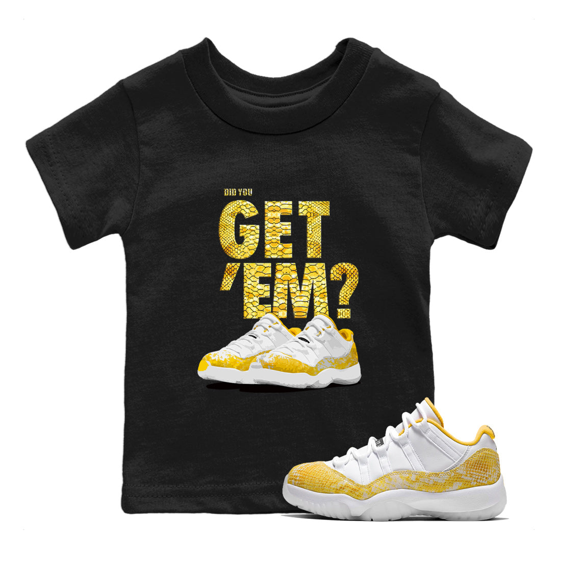 Air Jordan 11 Yellow Python Sneaker Match Tees Did You Get 'Em SNRT Streetwear Sneaker Shirt 11s Yellow Snakeskin Drip Gear Zone Sneaker Matching Clothing Kids Shirts To Match Jordan Black 1