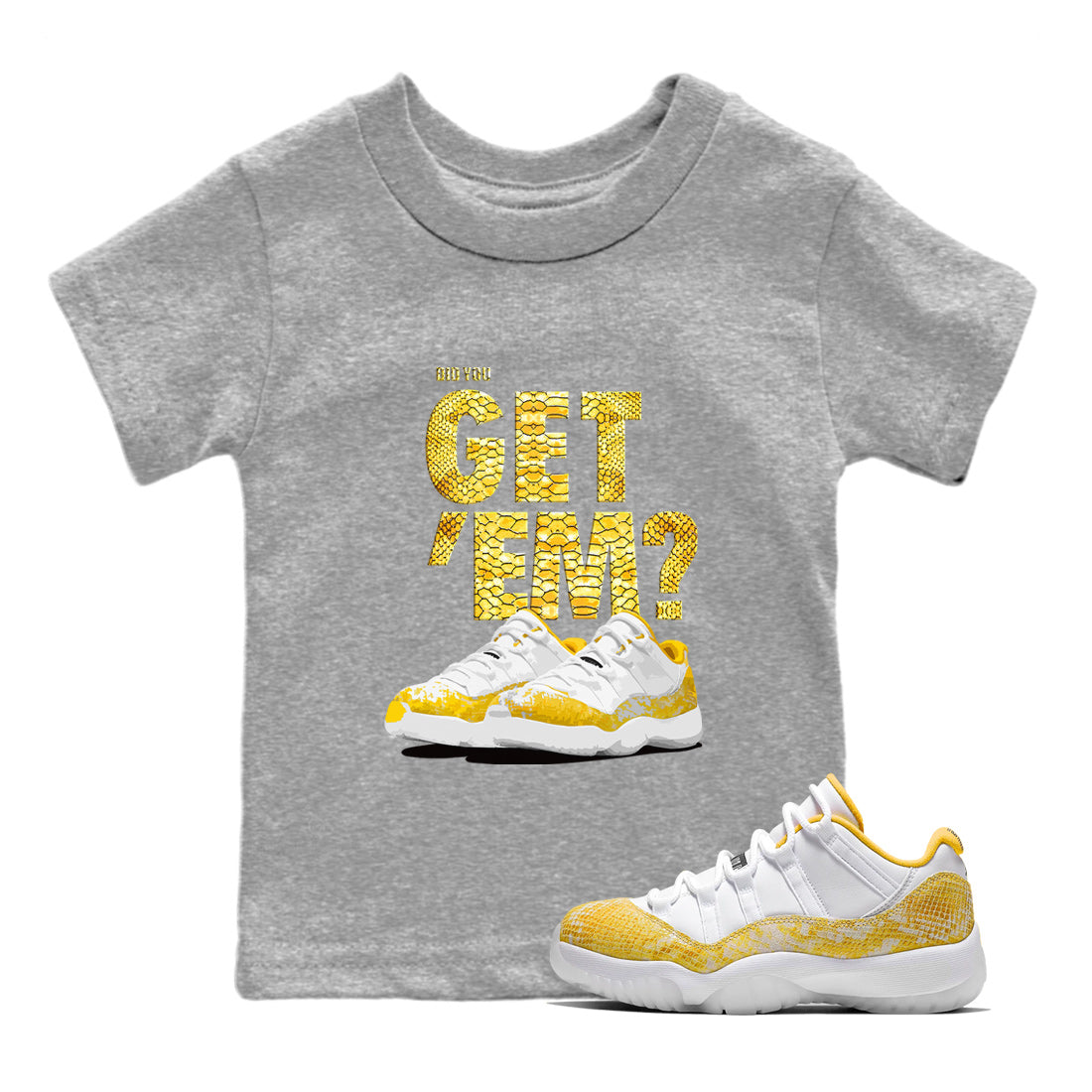 Air Jordan 11 Yellow Python Sneaker Match Tees Did You Get 'Em SNRT Streetwear Sneaker Shirt 11s Yellow Snakeskin Drip Gear Zone Sneaker Matching Clothing Kids Shirts To Match Jordan Heather Grey 1