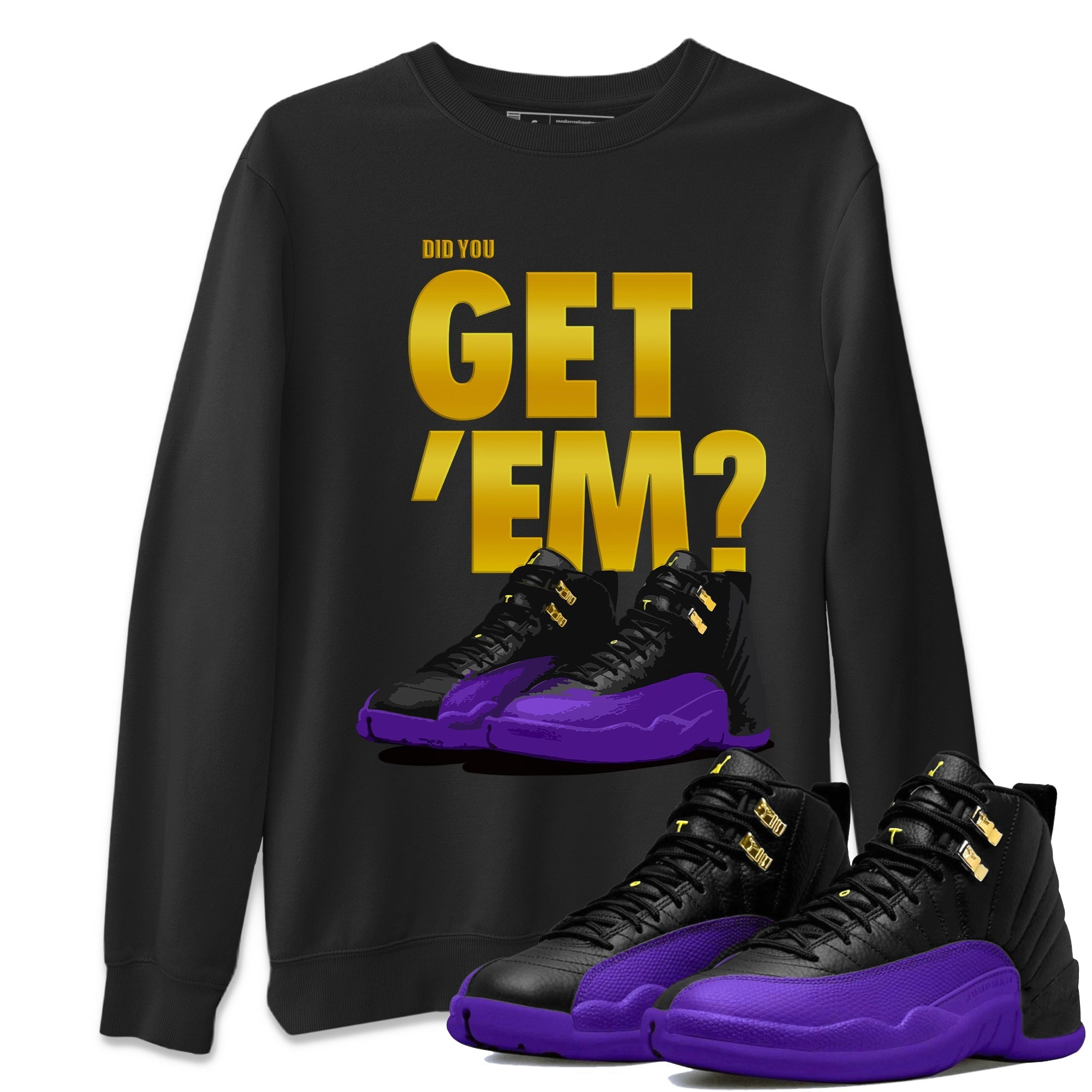 Air Jordan 12 Field Purple Sneaker Match Tees Did You Get 'Em 12s Field Purple Tees Drip Gear Zone Sneaker Matching Clothing Unisex Shirts To Match Jordan Black 1