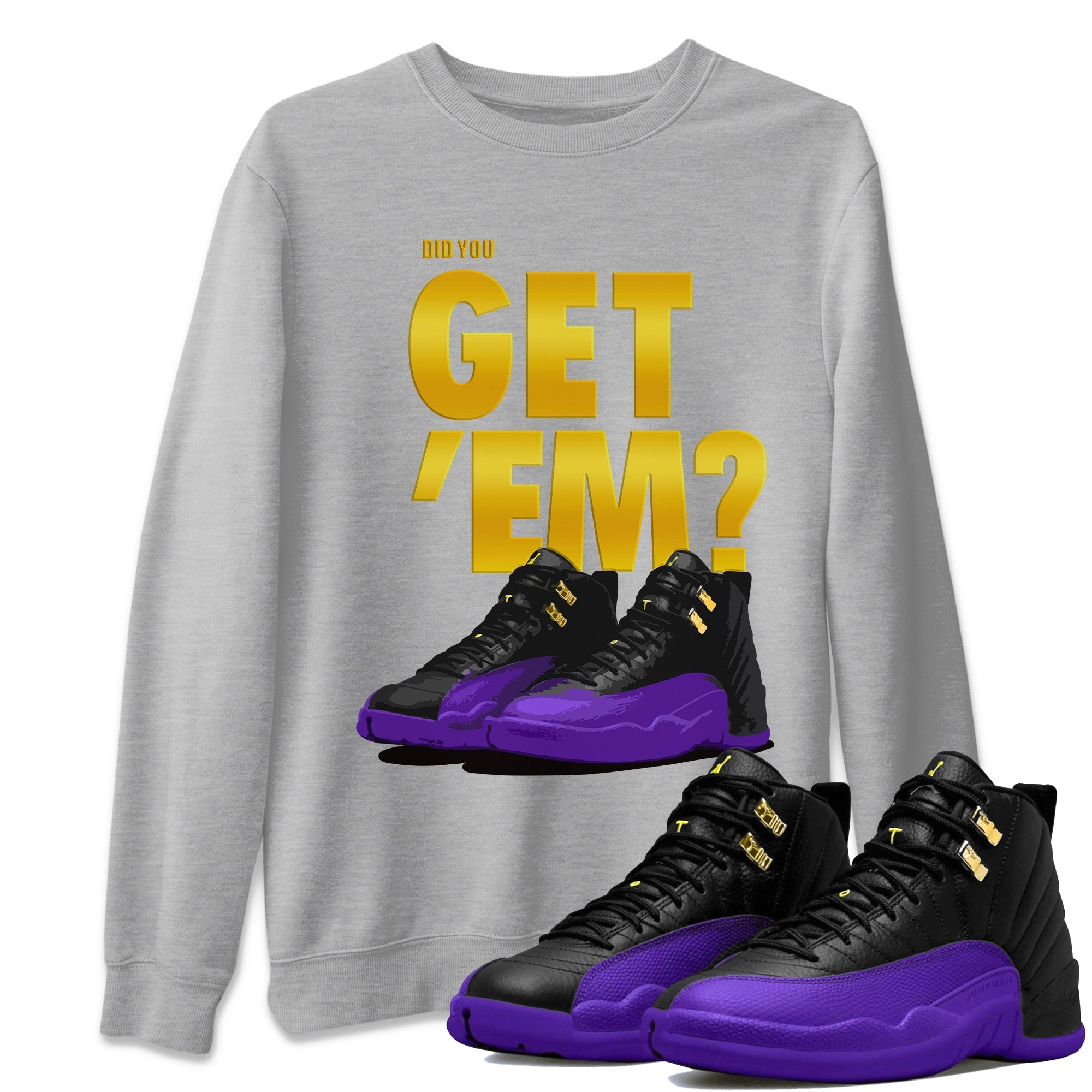 Air Jordan 12 Field Purple Sneaker Match Tees Did You Get 'Em 12s Field Purple Tees Drip Gear Zone Sneaker Matching Clothing Unisex Shirts To Match Jordan Heather Grey 1