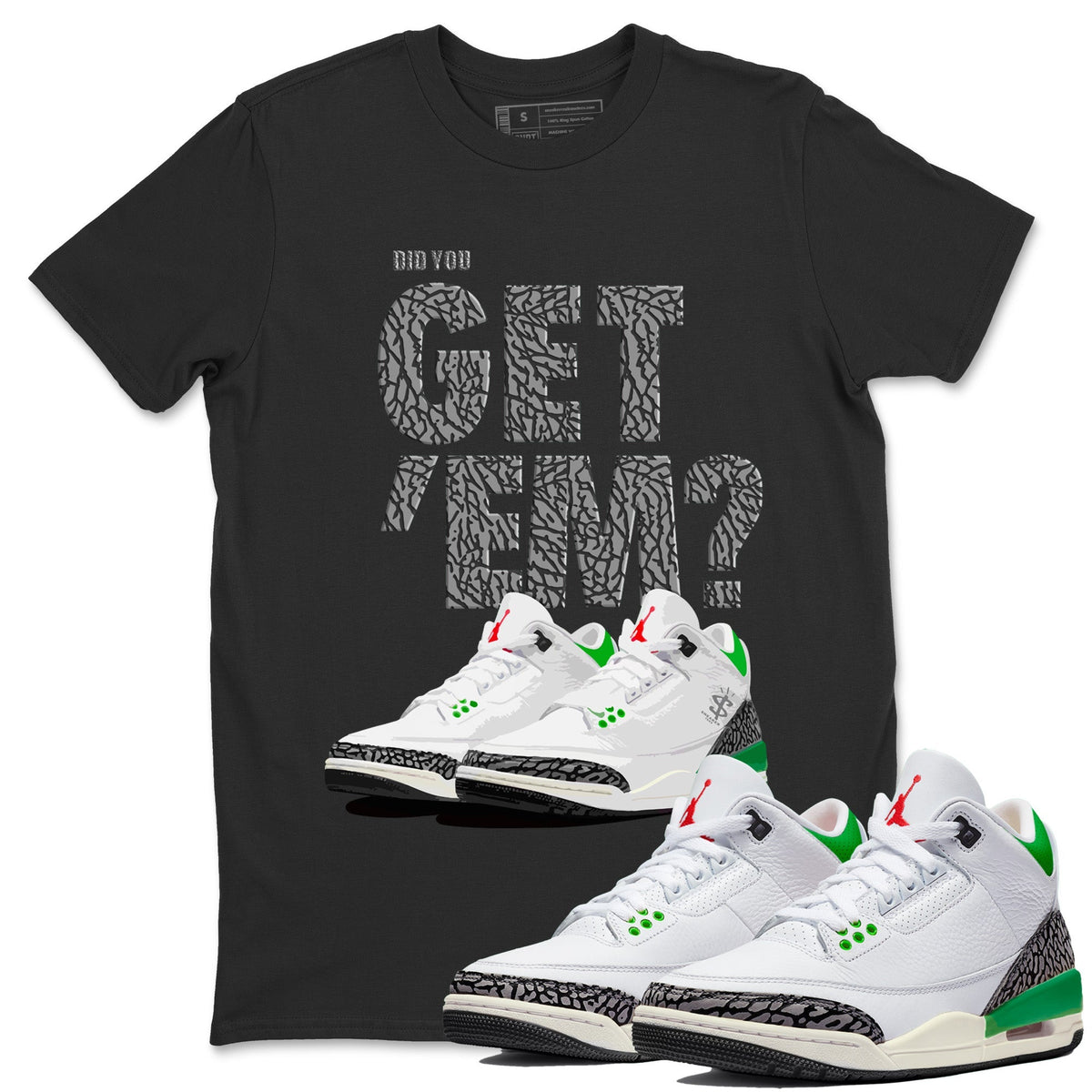 Air Jordan 3 Lucky Green Sneaker Match Tees Did You Get 'Em SNRT Streetwear Sneaker Shirt Jordan 3 Retro Lucky Green Drip Gear Zone Sneaker Matching Clothing Unisex Shirts To Match Jordan Black 1