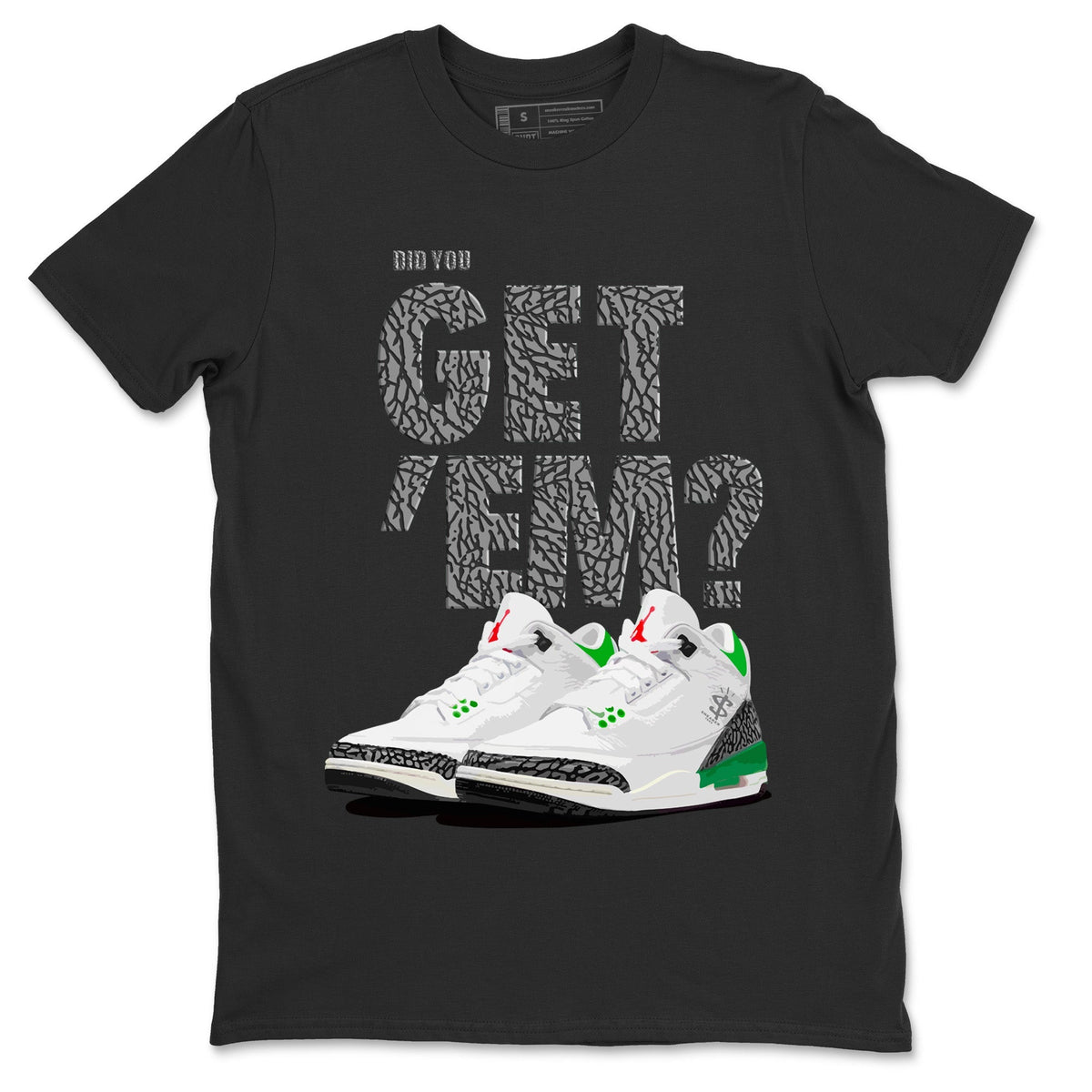 Air Jordan 3 Lucky Green Sneaker Match Tees Did You Get 'Em SNRT Streetwear Sneaker Shirt Jordan 3 Retro Lucky Green Drip Gear Zone Sneaker Matching Clothing Unisex Shirts To Match Jordan Black 2