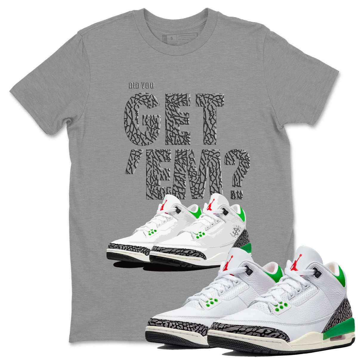 Air Jordan 3 Lucky Green Sneaker Match Tees Did You Get 'Em SNRT Streetwear Sneaker Shirt Jordan 3 Retro Lucky Green Drip Gear Zone Sneaker Matching Clothing Unisex Shirts To Match Jordan Heather Grey 1