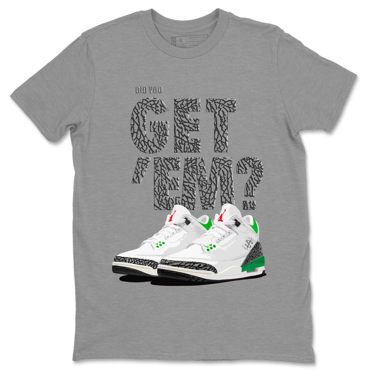 Air Jordan 3 Lucky Green Sneaker Match Tees Did You Get 'Em SNRT Streetwear Sneaker Shirt Jordan 3 Retro Lucky Green Drip Gear Zone Sneaker Matching Clothing Unisex Shirts To Match Jordan Heather Grey 2