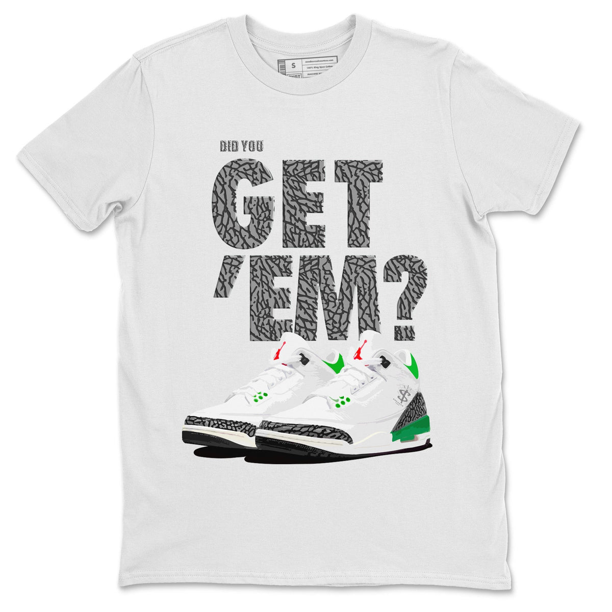 Air Jordan 3 Lucky Green Sneaker Match Tees Did You Get 'Em SNRT Streetwear Sneaker Shirt Jordan 3 Retro Lucky Green Drip Gear Zone Sneaker Matching Clothing Unisex Shirts To Match Jordan White 2