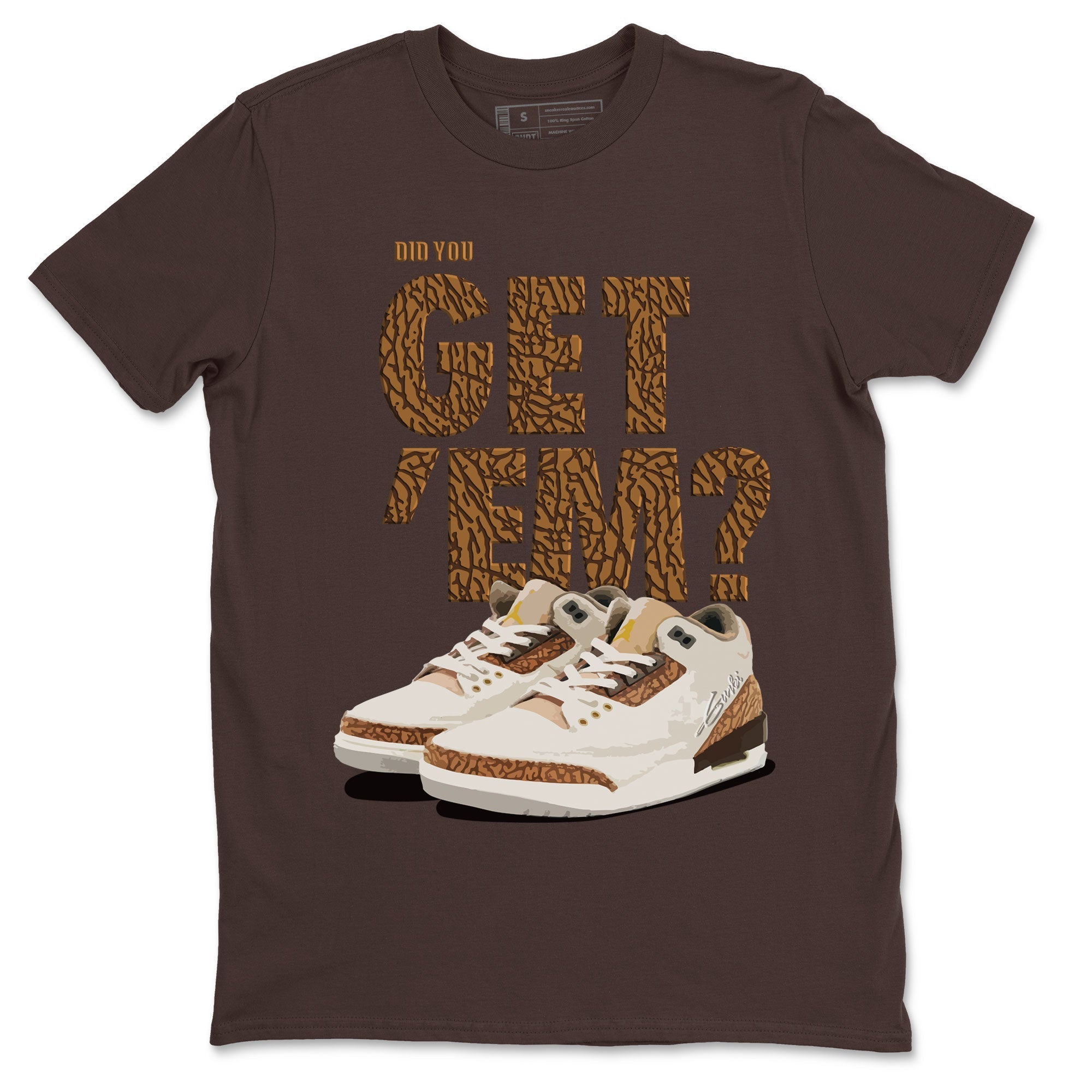 Jordan 3 Retro Palomino Sneaker Match Tees Did You Get 'Em SNRT Streetwear Sneaker Shirt Air Jordan 3 Palomino SNRT Drip Gear Zone Sneaker Matching Clothing Unisex Shirts To Match Jordan Dark Chocolate 2