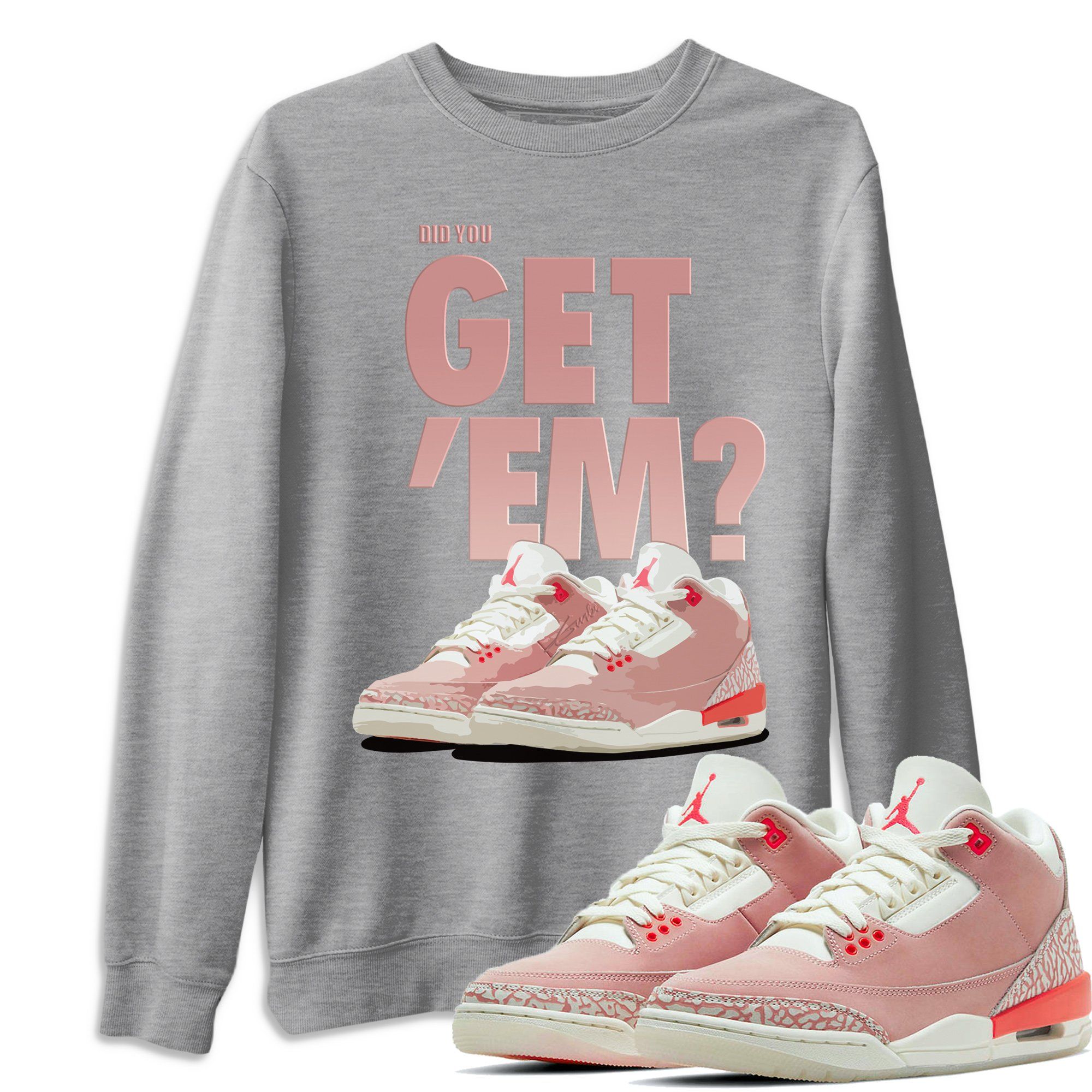 Jordan 3 Rust Pink Shirt To Match Jordans Did You Get Em Drip Gear Zone Sneaker Tees Jordan 3 Rust Pink Drip Gear Zone Drip Gear Zone Sneaker Matching Clothing Unisex Shirts