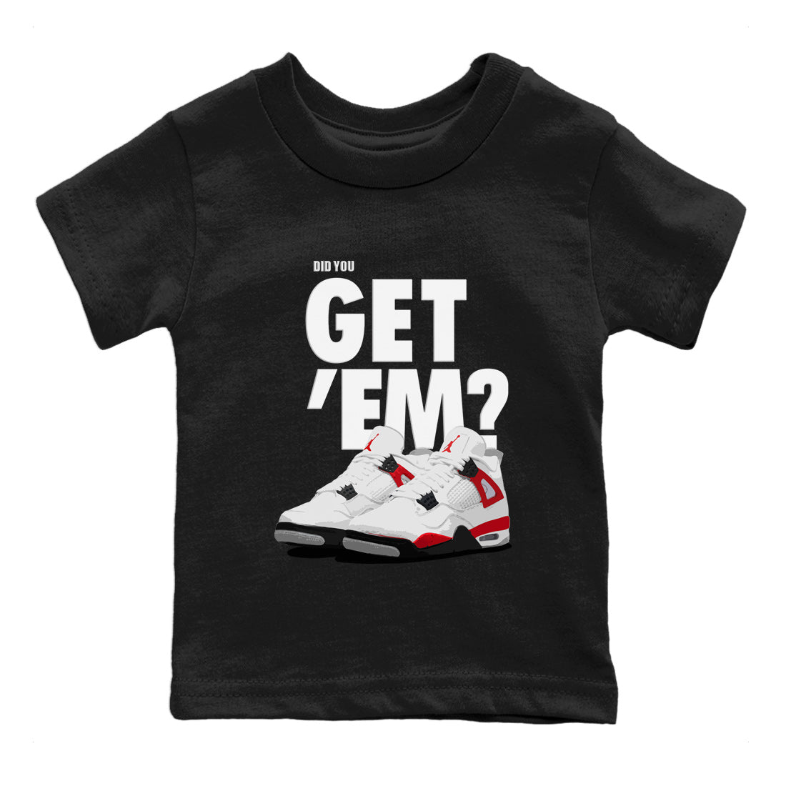 Jordan 4 Red Cement Tees Outfits Did You Get 'Em SNRT Streetwear Sneaker Shirt Air Jordan 4 Red Cement Drip Gear Zone Sneaker Matching Clothing Kids Shirts To Match Jordan Black 2
