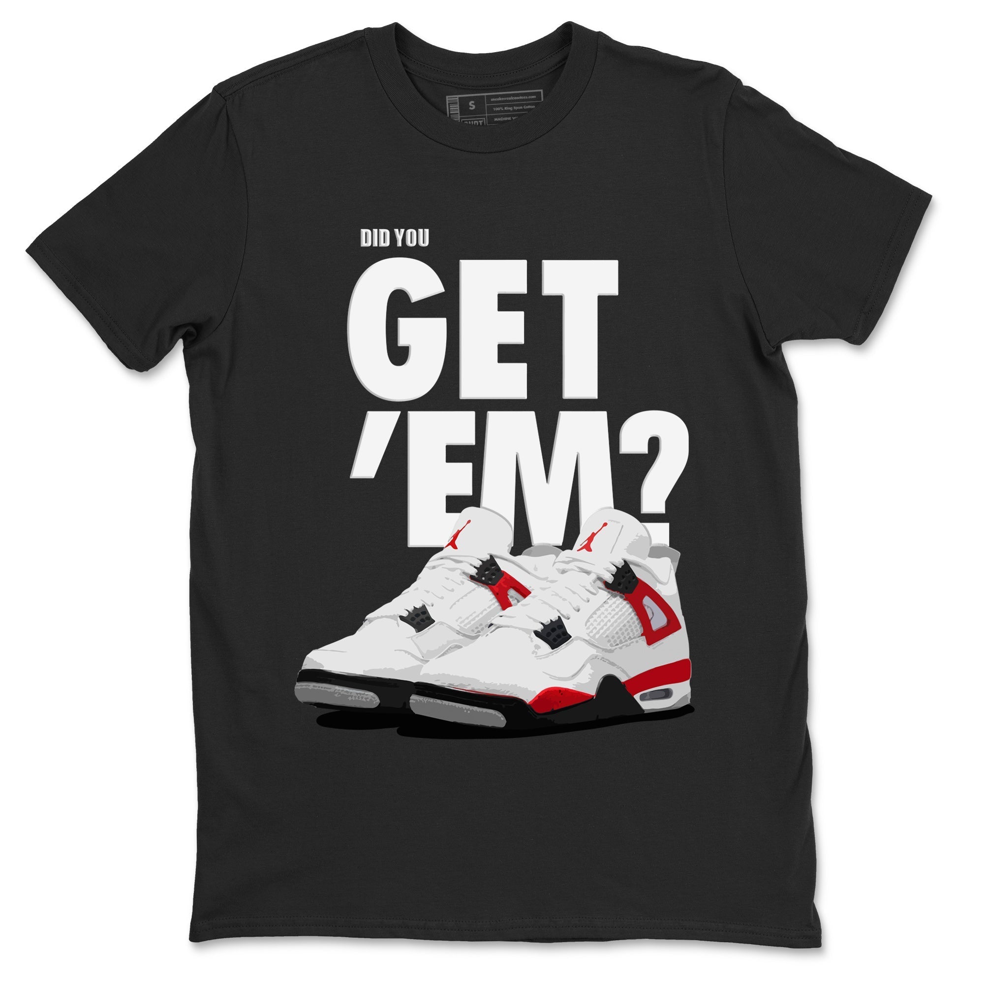 Jordan 4 Red Cement Tees Outfits Did You Get 'Em SNRT Streetwear Sneaker Shirt Air Jordan 4 Red Cement Drip Gear Zone Sneaker Matching Clothing Unisex Shirts To Match Jordan Black 2