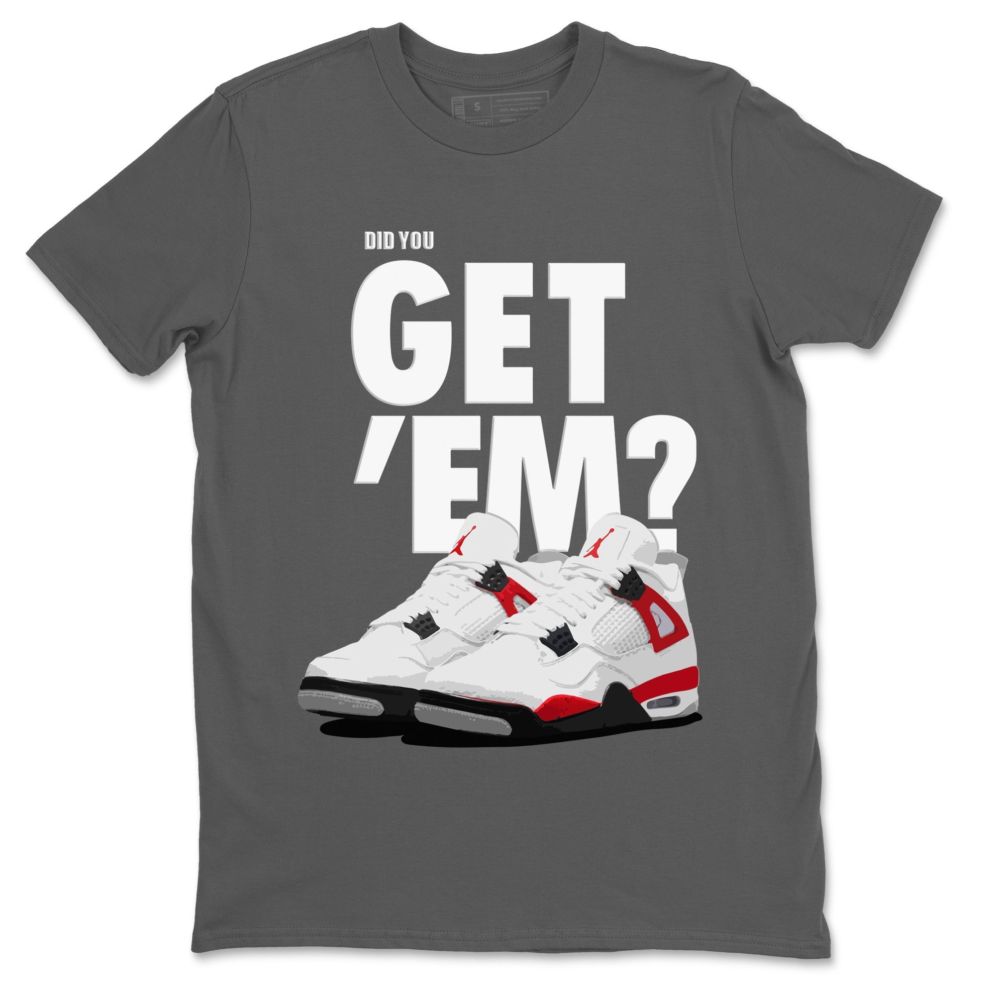 Jordan 4 Red Cement Tees Outfits Did You Get 'Em SNRT Streetwear Sneaker Shirt Air Jordan 4 Red Cement Drip Gear Zone Sneaker Matching Clothing Unisex Shirts To Match Jordan Cool Grey 2