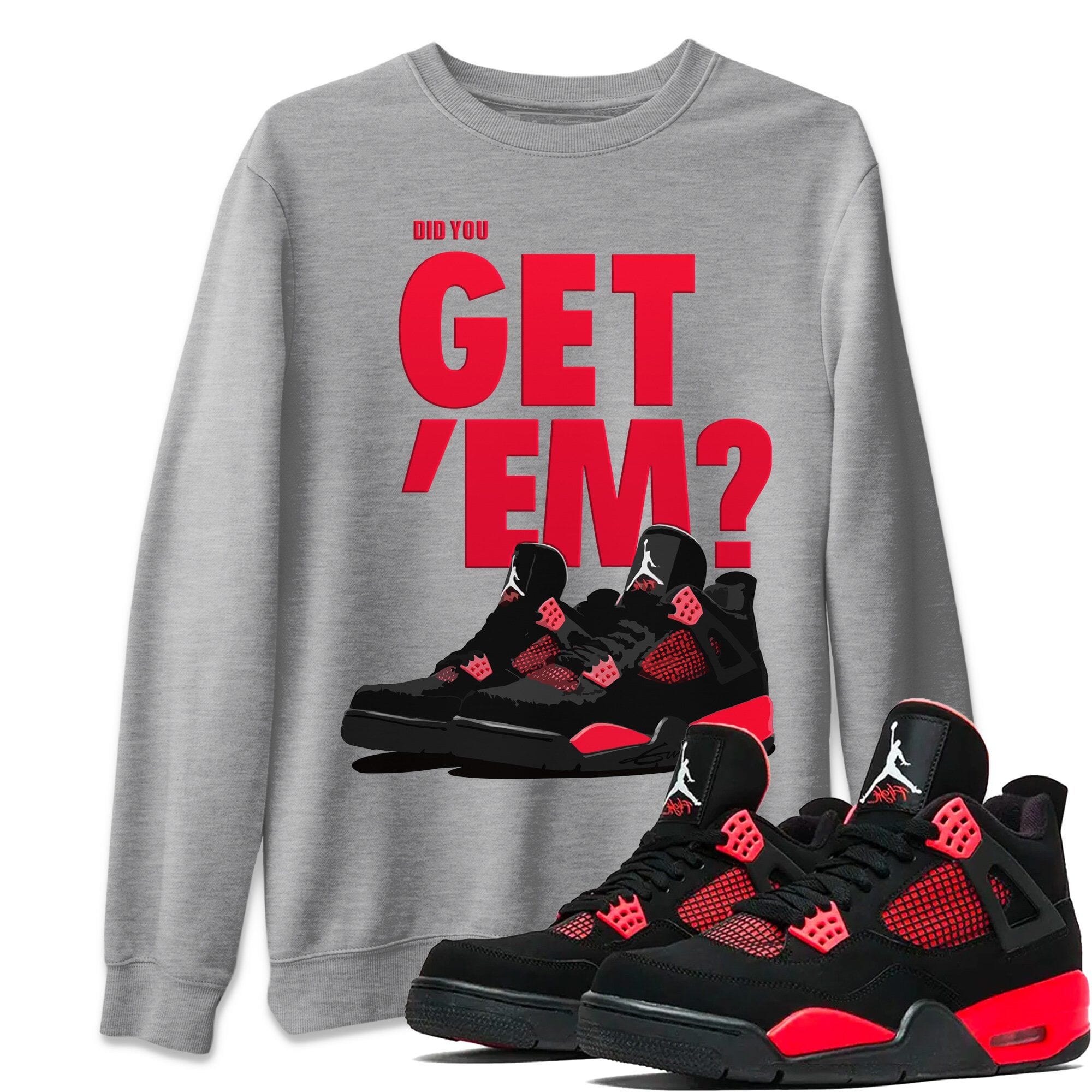 Jordan 4 Red Thunder Shirt To Match Jordans Did You Get Em Drip Gear Zone Sneaker Tees Jordan 4 Red Thunder Drip Gear Zone Drip Gear Zone Sneaker Matching Clothing Unisex Shirts