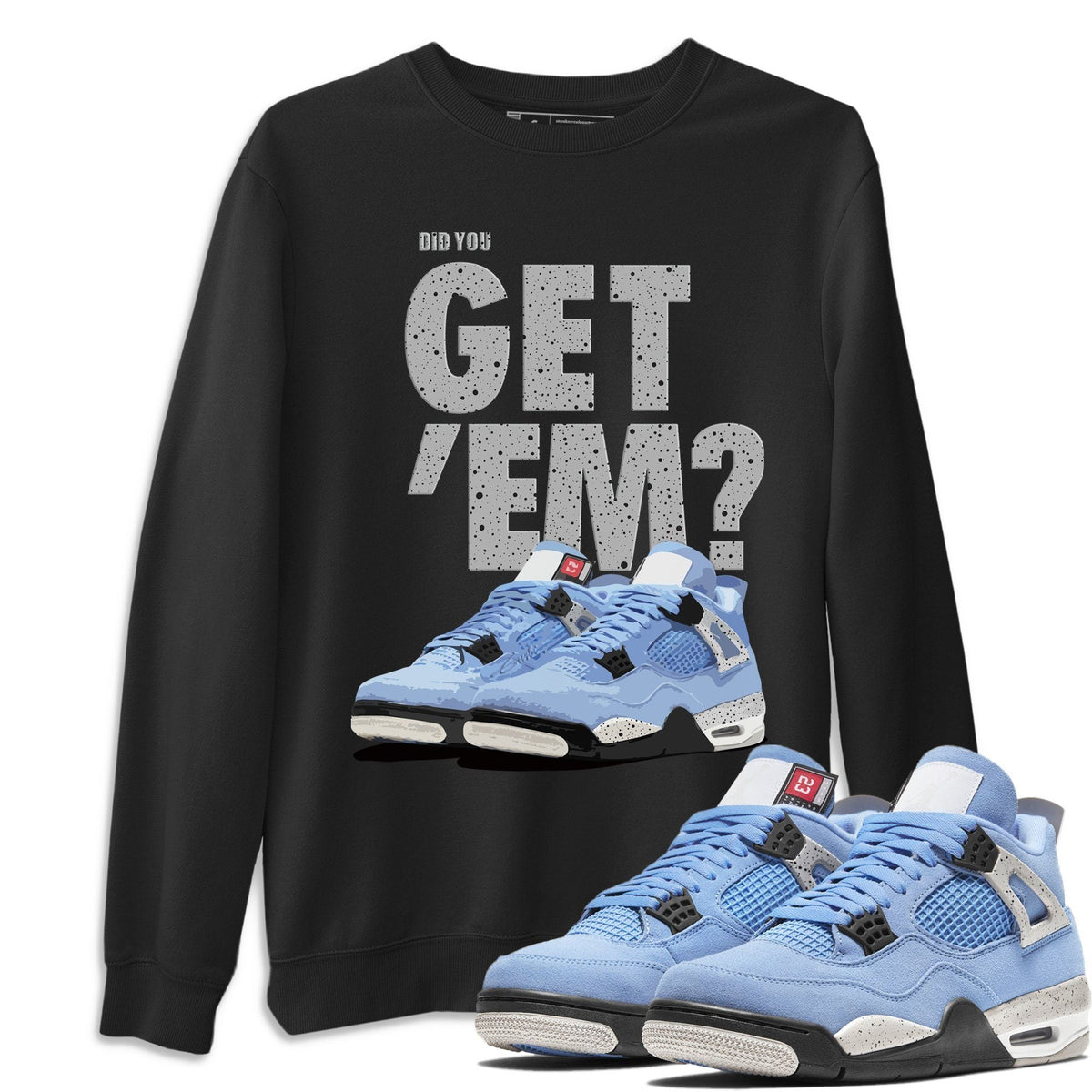 Jordan 4 University Blue Shirt To Match Jordans Did You Get Em Drip Gear Zone Sneaker Tees Jordan 4 University Blue Drip Gear Zone Drip Gear Zone Sneaker Matching Clothing Unisex Shirts