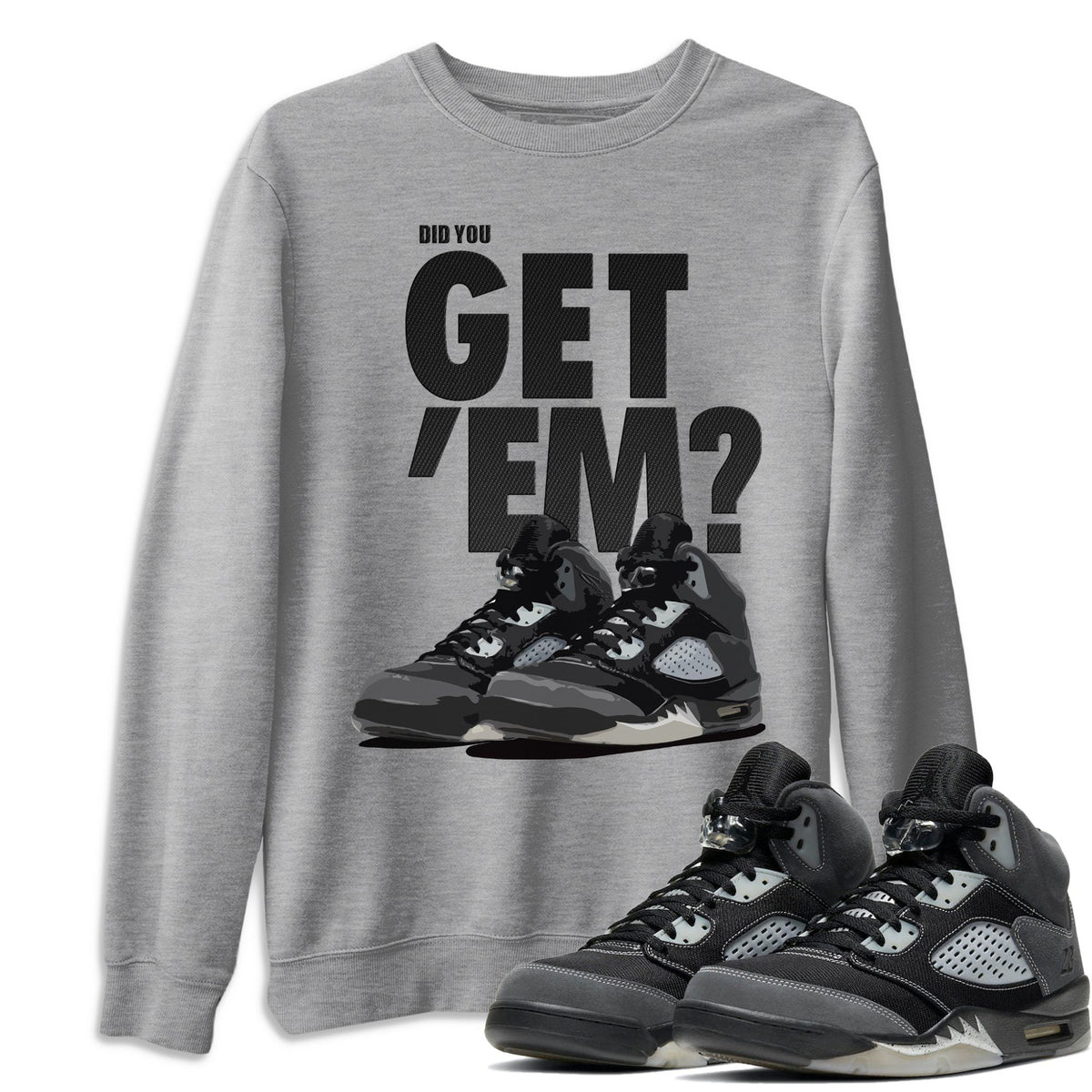 Jordan 5 Retro Anthracite Shirt To Match Jordans Did You Get Em Drip Gear Zone Sneaker Tees Jordan 5 Retro Anthracite Drip Gear Zone Drip Gear Zone Sneaker Matching Clothing Unisex Shirts