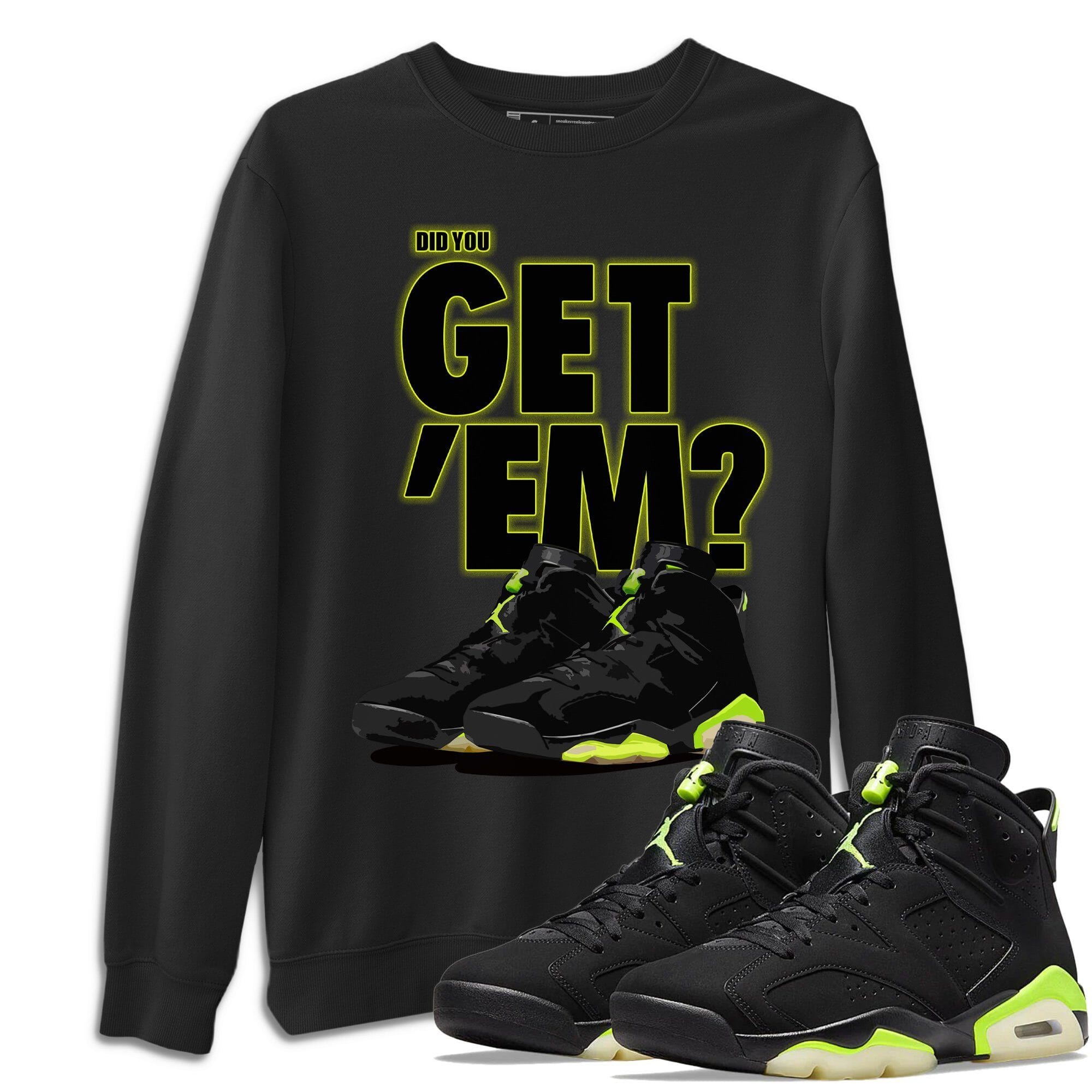 Jordan 6 Electric Green Shirt To Match Jordans Did You Get Em Drip Gear Zone Sneaker Tees Jordan 6 Electric Green Drip Gear Zone Drip Gear Zone Sneaker Matching Clothing Unisex Shirts