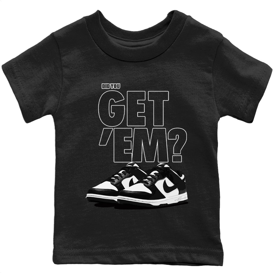 Dunk Panda Sneaker Match Tees Did You Get 'Em Drip Gear Zone Dunk Panda Drip Gear Zone Kids Shirts