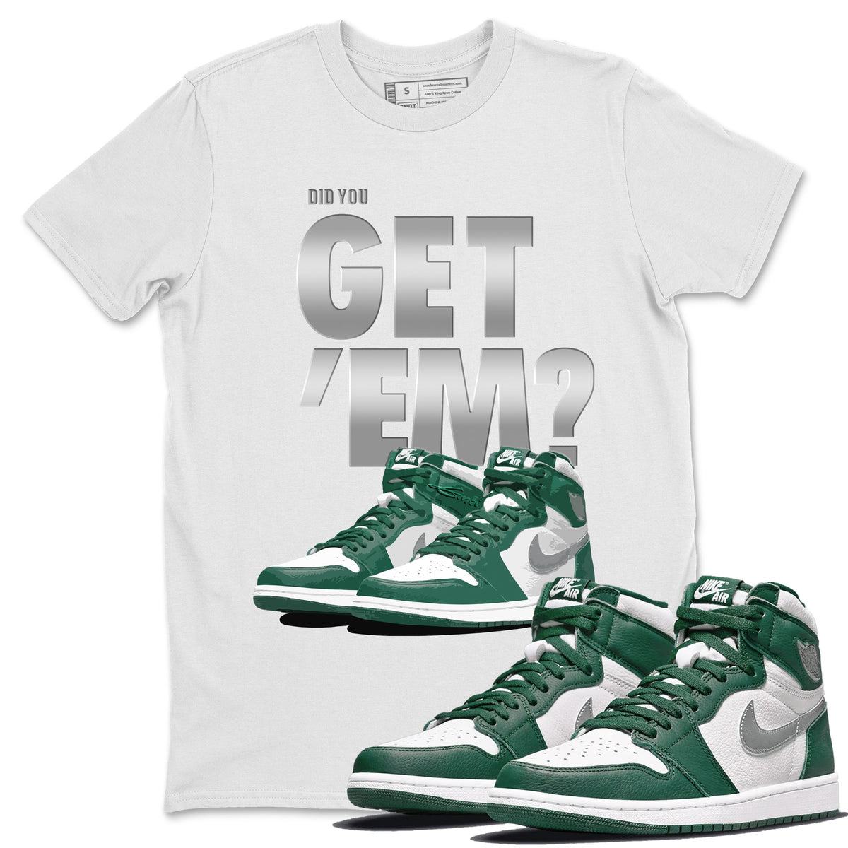 Jordan 1 Gorge Green Sneaker Matching T-Shirt Did You Get 'Em SNRT Sneaker Tees Jordan 1 Gorge Green Drip Gear Zone Crew Neck Tees