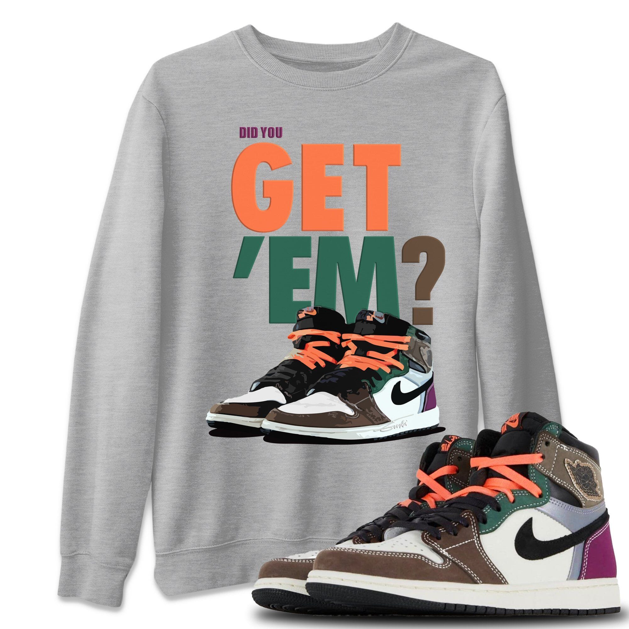 Jordan 1 Hand Crafted Sneaker Matching T-Shirt Did You Get Em SNRT Sneaker Tees Jordan 1 Hand Crafted Drip Gear Zone Crew Neck Tees