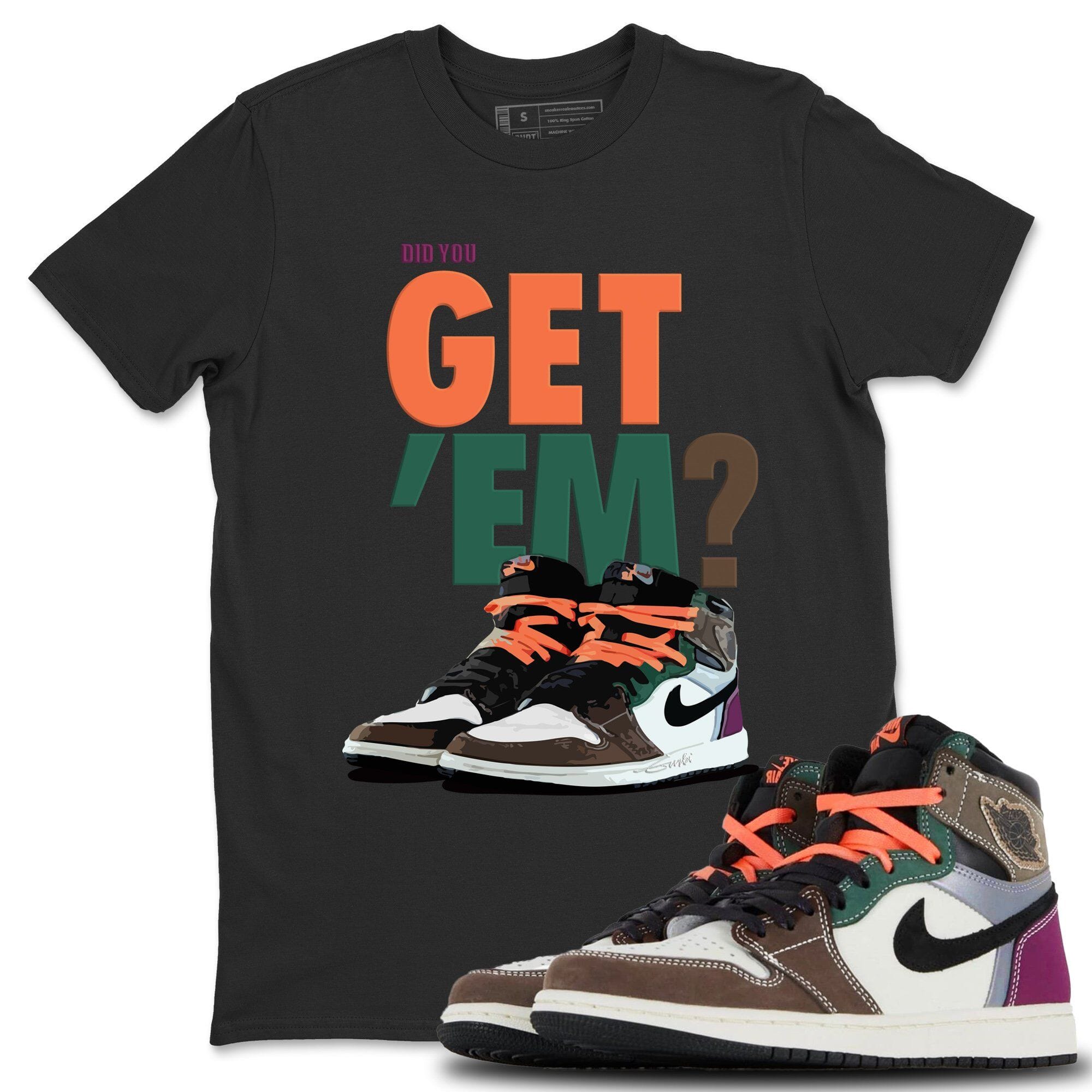 Jordan 1 Hand Crafted Sneaker Matching T-Shirt Did You Get Em SNRT Sneaker Tees Jordan 1 Hand Crafted Drip Gear Zone Crew Neck Tees