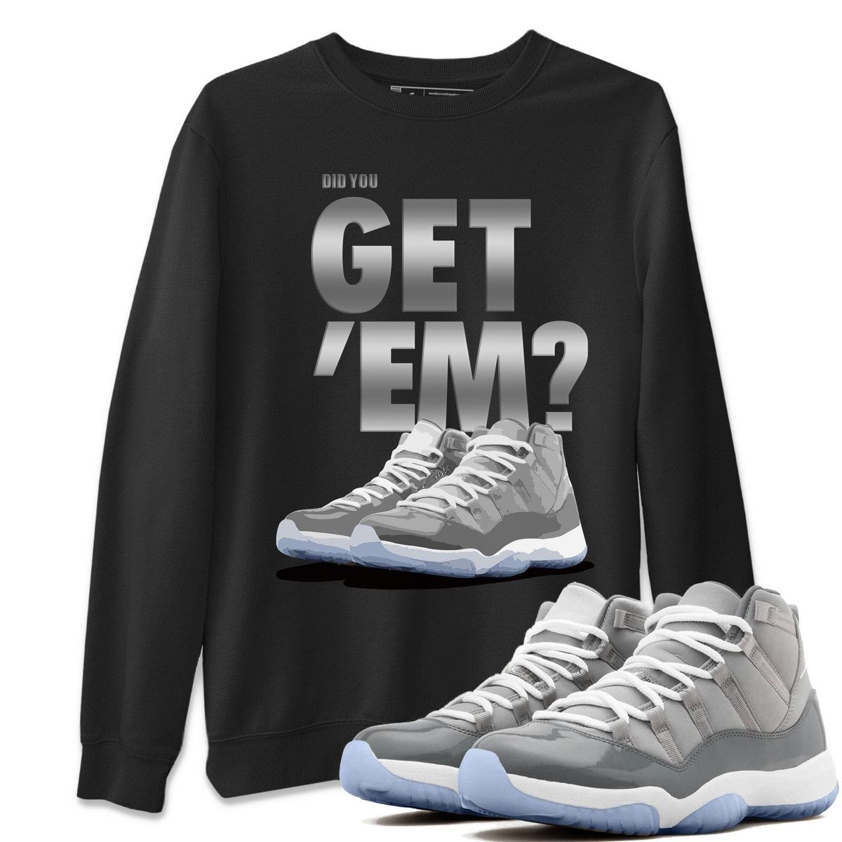 Jordan 11 Cool Grey Sneaker Matching T-Shirt Did You Get Em SNRT Sneaker Tees Jordan 11 Cool Grey Drip Gear Zone Crew Neck Tees