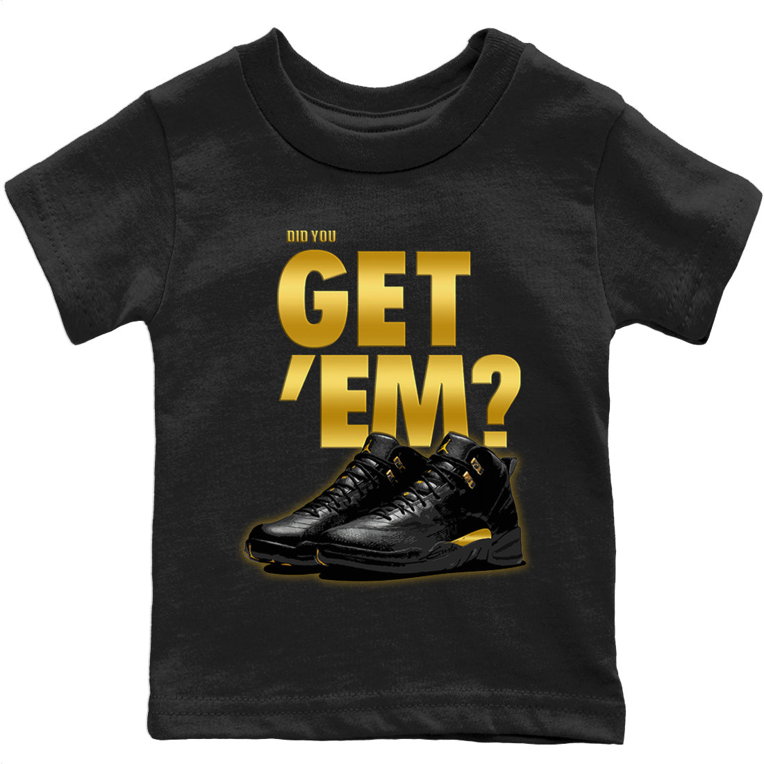 Jordan 12 Black Taxi Sneaker Matching T-Shirt Did You Get 'Em SNRT Sneaker Tees Jordan 12 Black Taxi Drip Gear Zone Kids Shirts