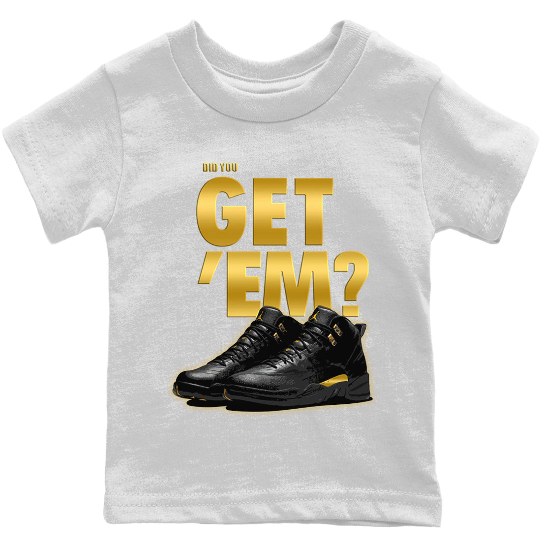Jordan 12 Black Taxi Sneaker Matching T-Shirt Did You Get 'Em SNRT Sneaker Tees Jordan 12 Black Taxi Drip Gear Zone Kids Shirts