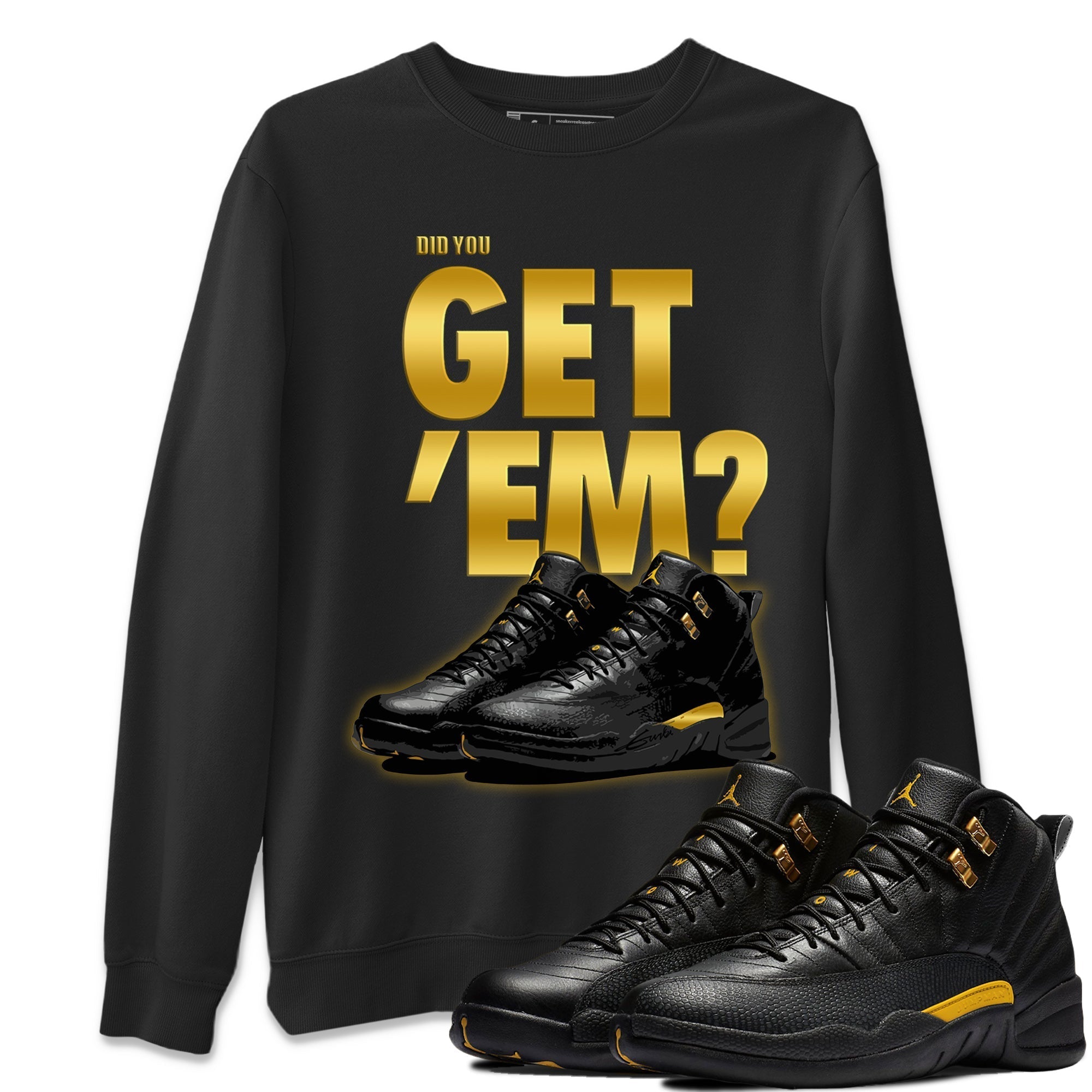 Jordan 12 Black Taxi Sneaker Matching T-Shirt Did You Get 'Em SNRT Sneaker Tees Jordan 12 Black Taxi Drip Gear Zone Crew Neck Tees