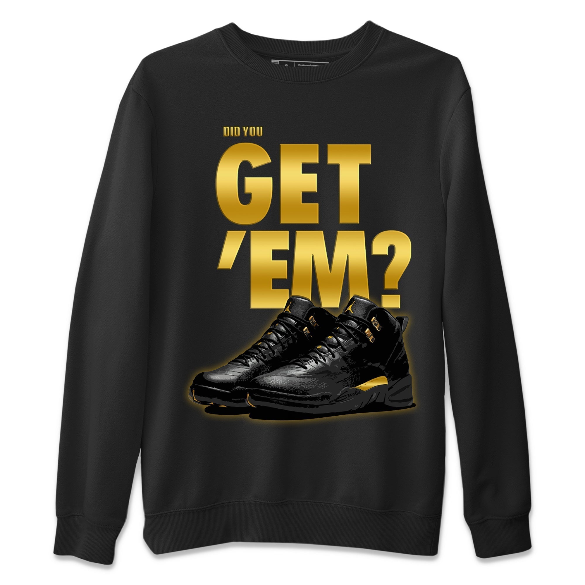 Jordan 12 Black Taxi Sneaker Matching T-Shirt Did You Get 'Em SNRT Sneaker Tees Jordan 12 Black Taxi Drip Gear Zone Crew Neck Tees