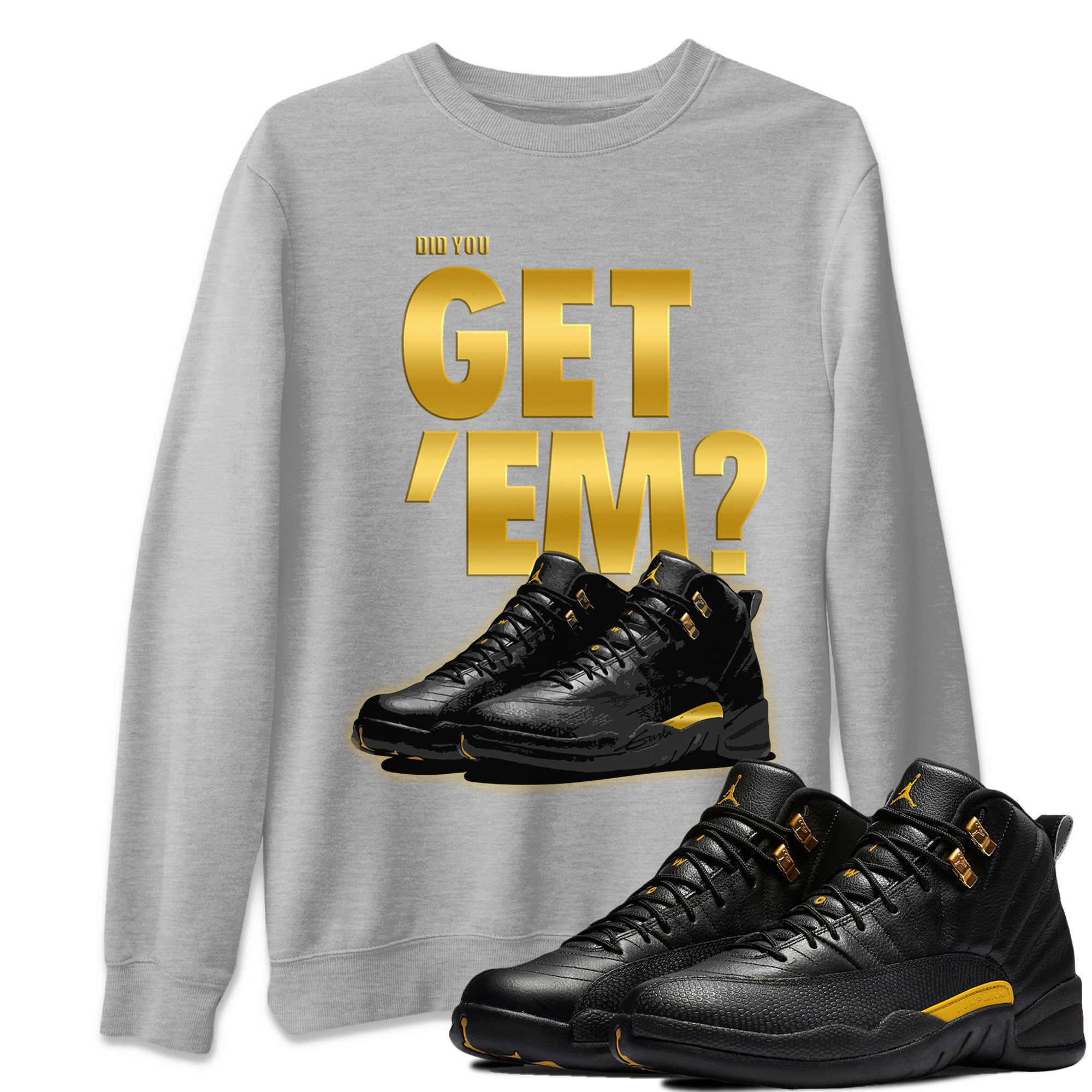 Jordan 12 Black Taxi Sneaker Matching T-Shirt Did You Get 'Em SNRT Sneaker Tees Jordan 12 Black Taxi Drip Gear Zone Crew Neck Tees