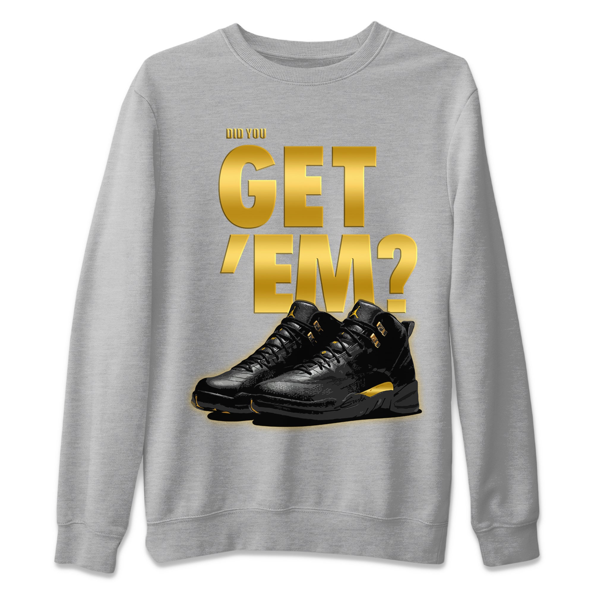 Jordan 12 Black Taxi Sneaker Matching T-Shirt Did You Get 'Em SNRT Sneaker Tees Jordan 12 Black Taxi Drip Gear Zone Crew Neck Tees