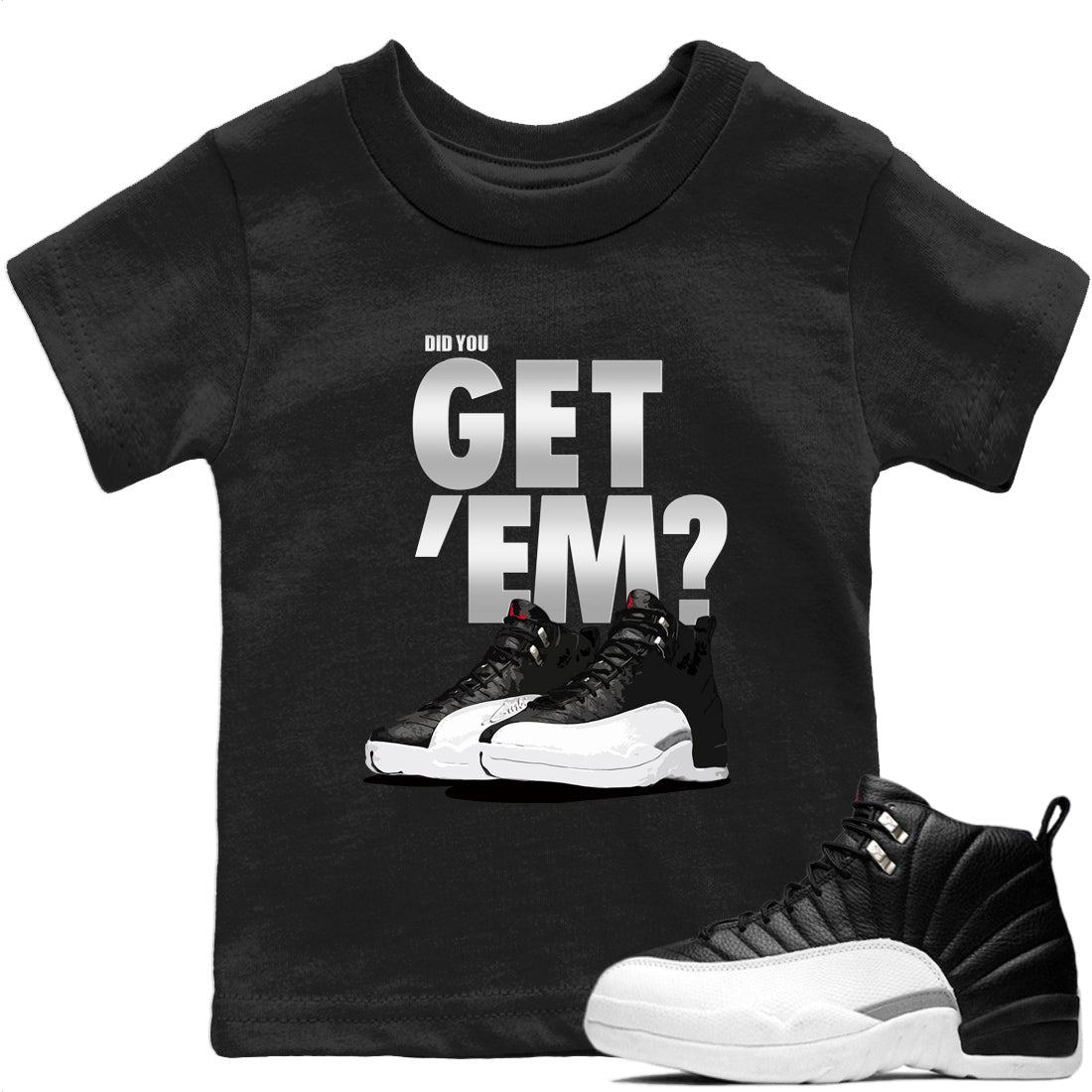 Jordan 12 Playoffs Sneaker Matching T-Shirt Did You Get Em SNRT Sneaker Tees Jordan 12 Playoffs Drip Gear Zone Kids Shirts